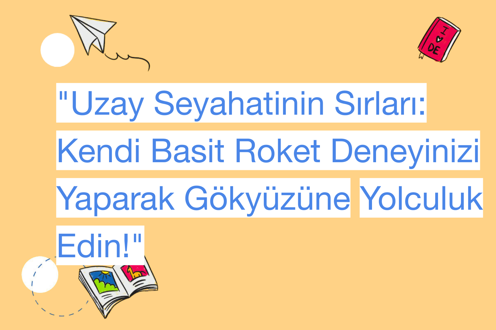 "Uzay Seyahatinin Sırları: Kendi Basit Roket Deneyinizi Yaparak Gökyüzüne Yolculuk Edin!"