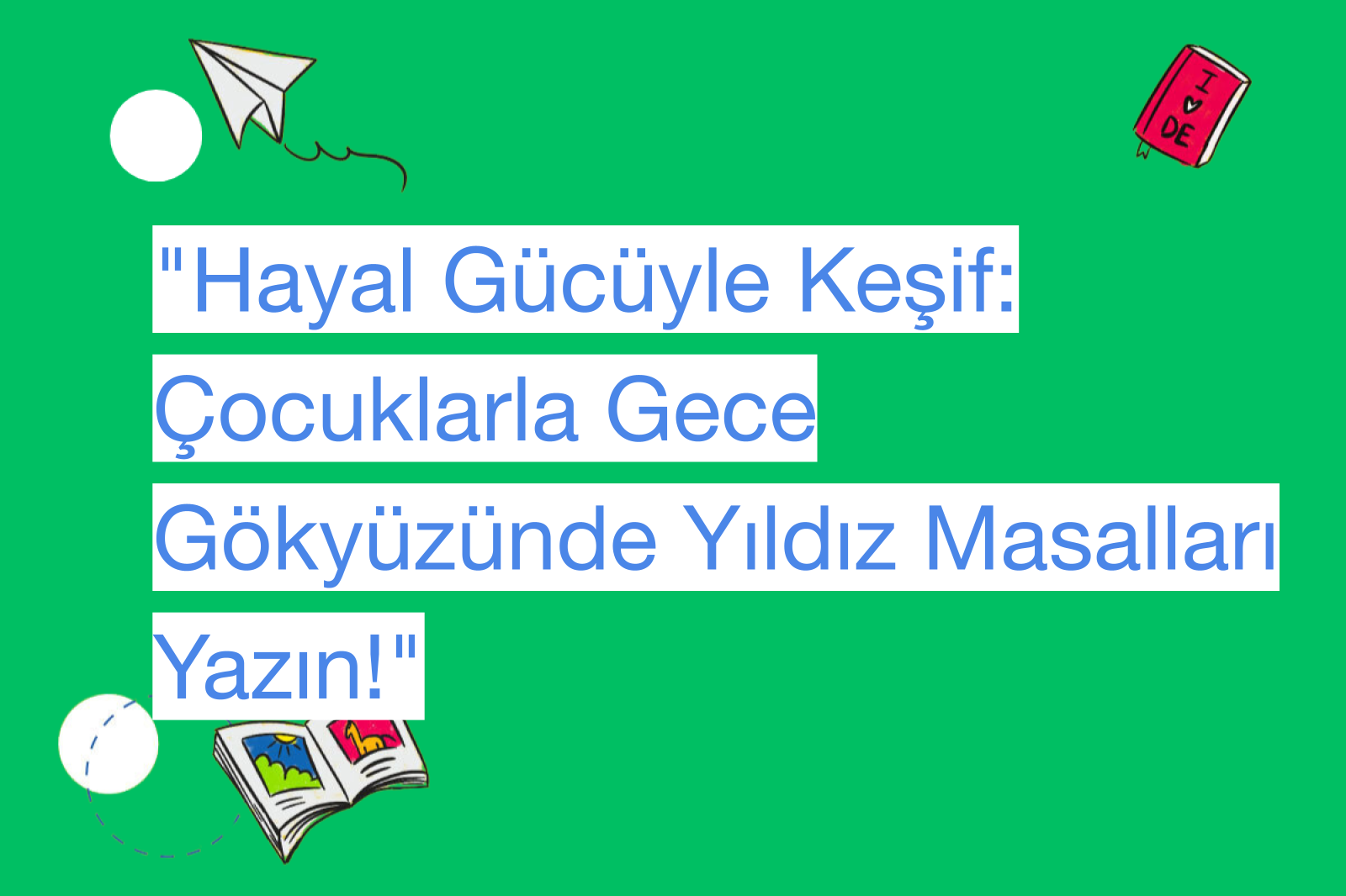 "Hayal Gücüyle Keşif: Çocuklarla Gece Gökyüzünde Yıldız Masalları Yazın!"
