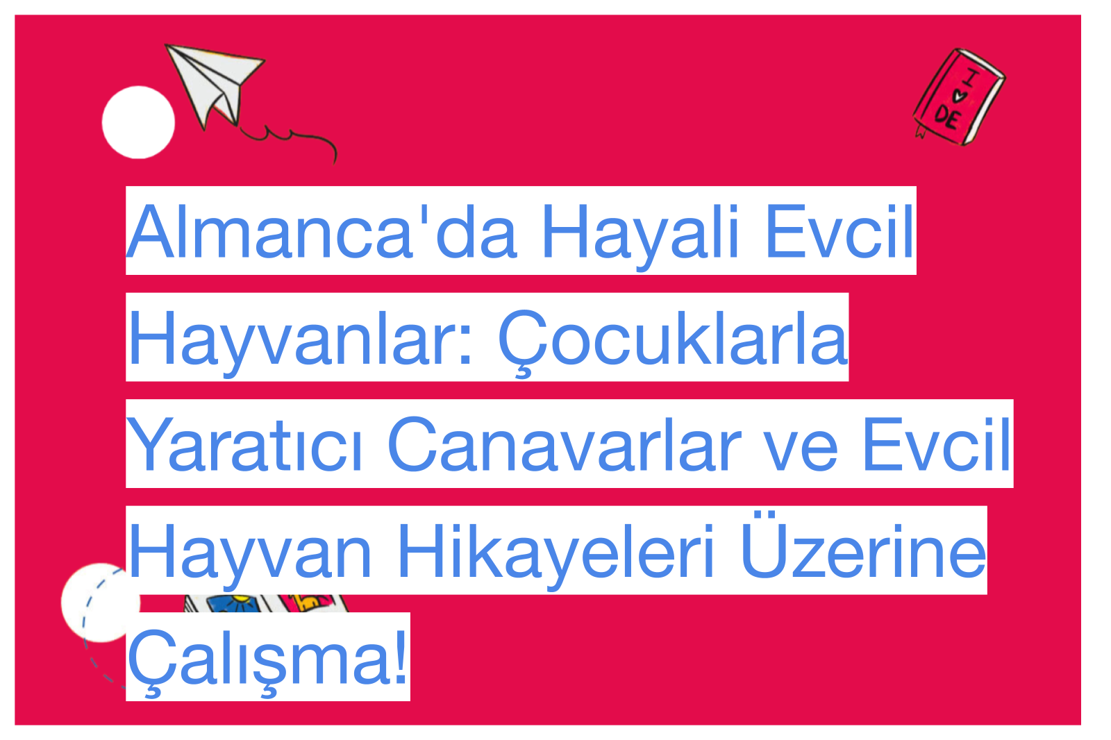 Almanca'da Hayali Evcil Hayvanlar: Çocuklarla Yaratıcı Canavarlar ve Evcil Hayvan Hikayeleri Üzerine Çalışma!