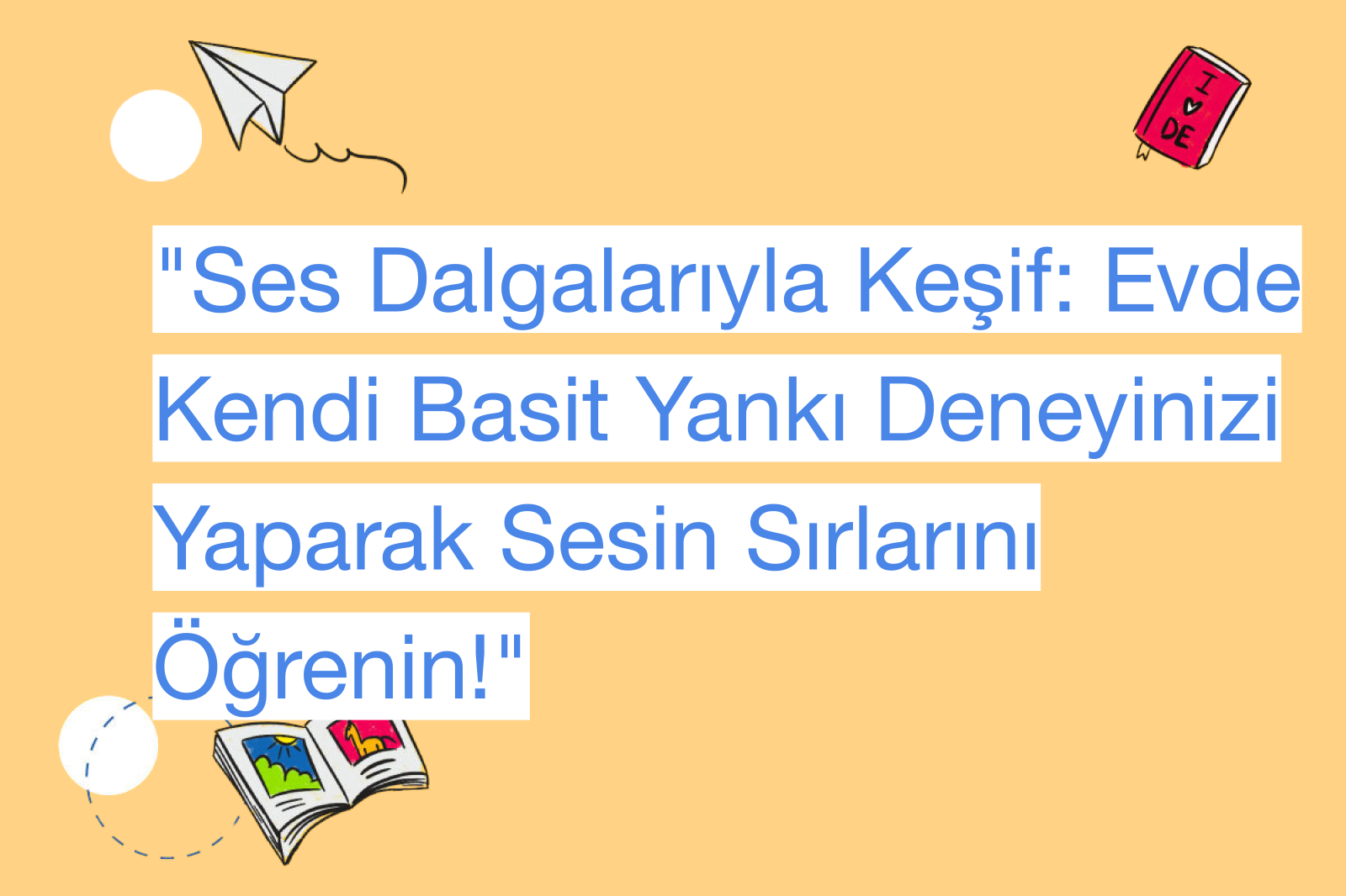 "Ses Dalgalarıyla Keşif: Evde Kendi Basit Yankı Deneyinizi Yaparak Sesin Sırlarını Öğrenin!"