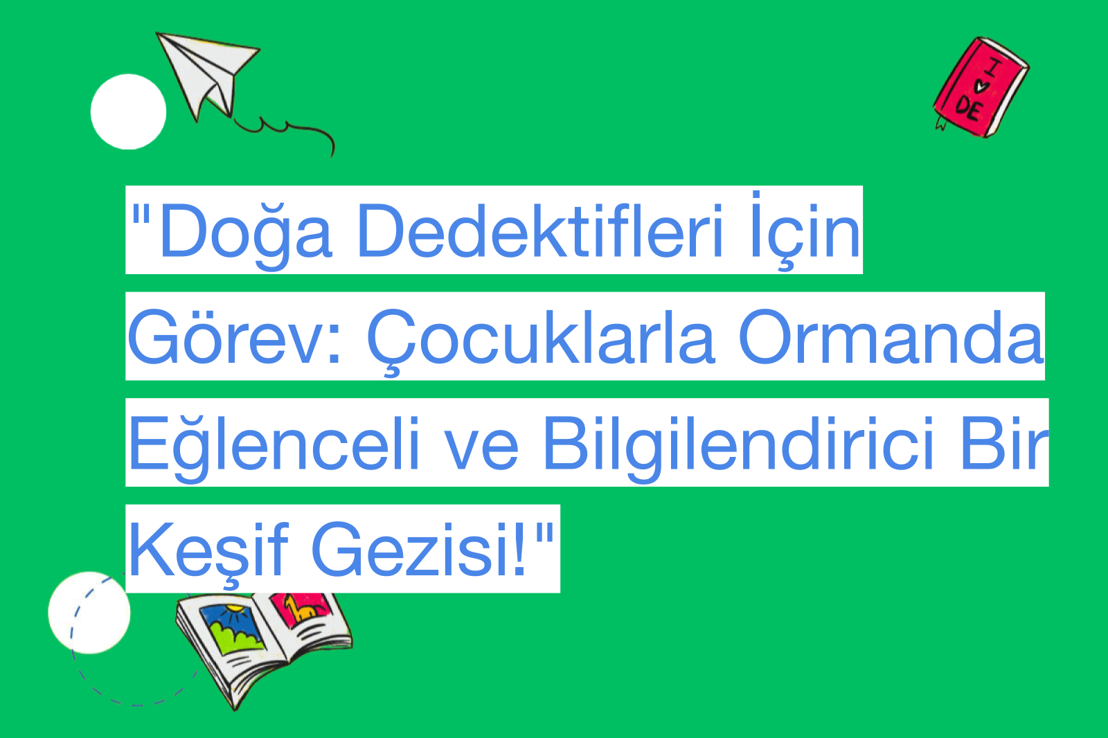 "Doğa Dedektifleri İçin Görev: Çocuklarla Ormanda Eğlenceli ve Bilgilendirici Bir Keşif Gezisi!"