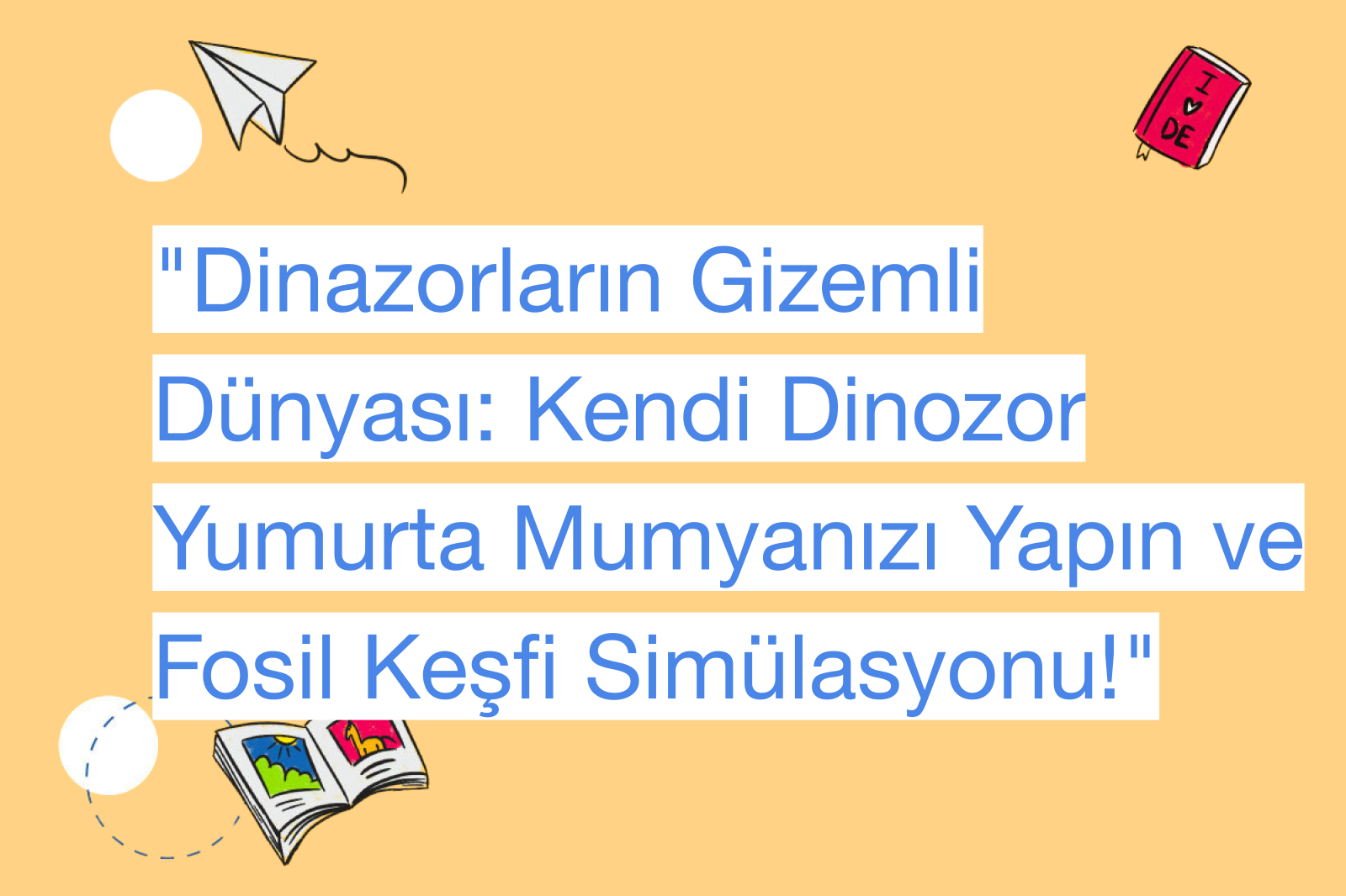 "Dinazorların Gizemli Dünyası: Kendi Dinozor Yumurta Mumyanızı Yapın ve Fosil Keşfi Simülasyonu!"