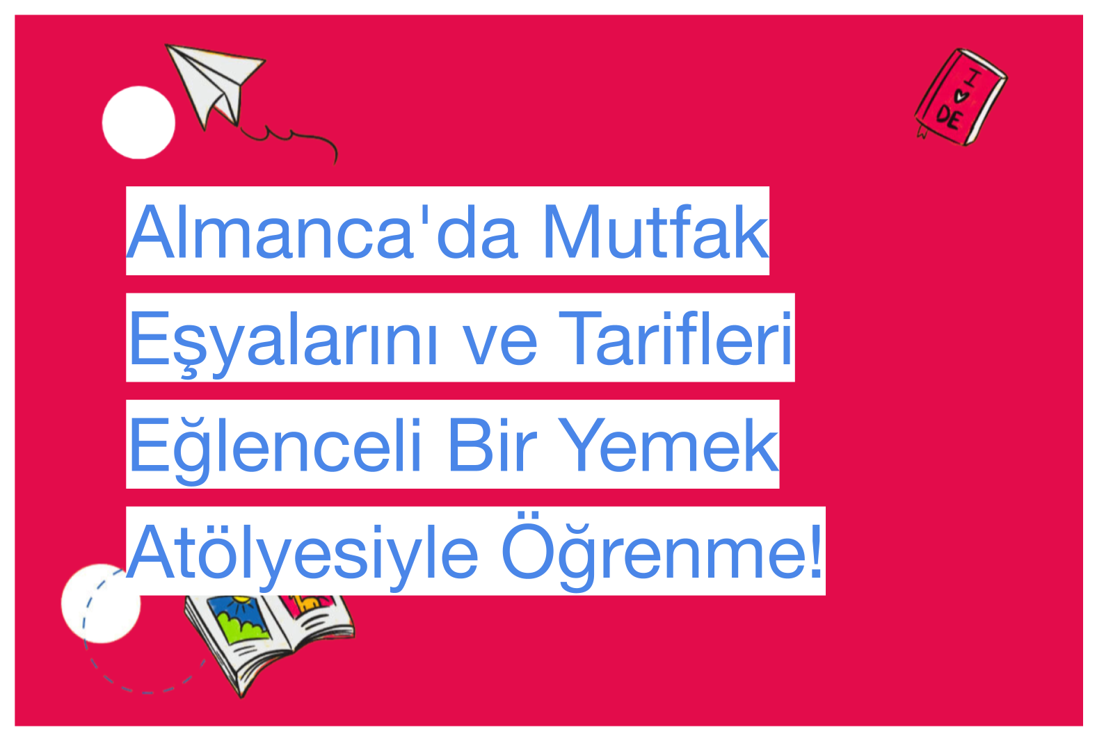 Almanca'da Mutfak Eşyalarını ve Tarifleri Eğlenceli Bir Yemek Atölyesiyle Öğrenme!