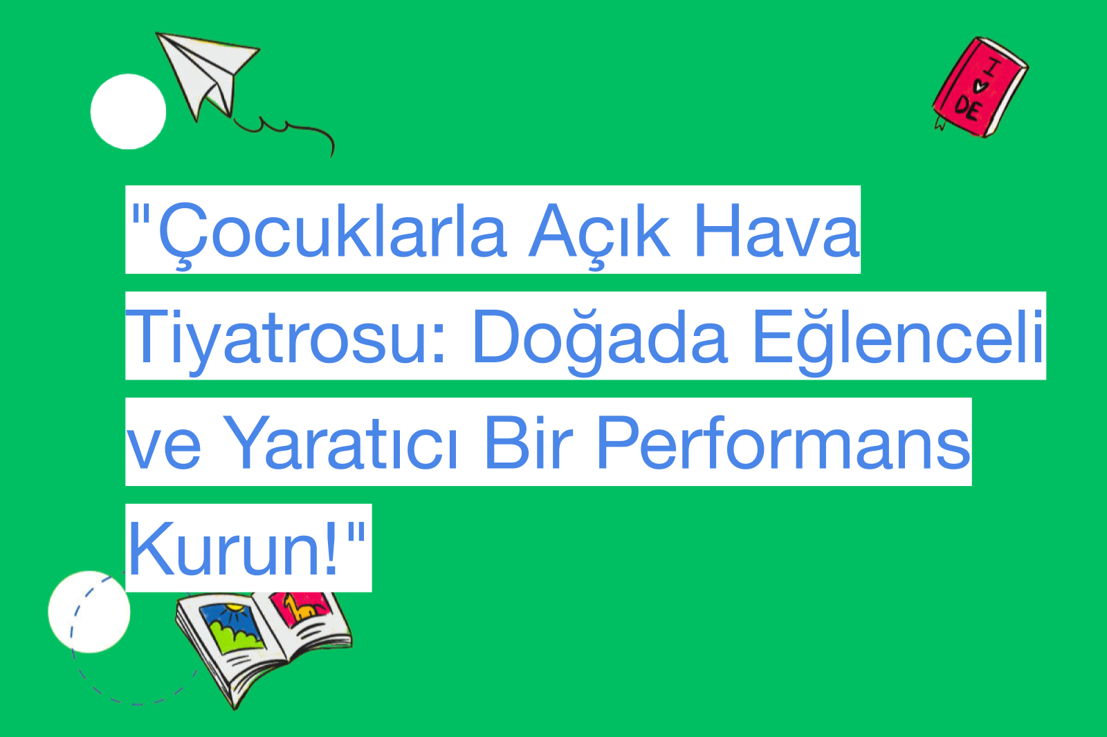 "Çocuklarla Açık Hava Tiyatrosu: Doğada Eğlenceli ve Yaratıcı Bir Performans Kurun!"