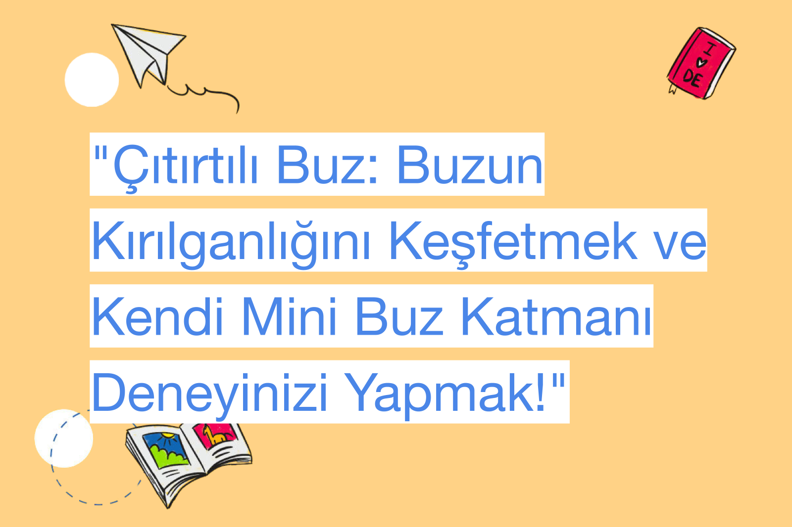 "Çıtırtılı Buz: Buzun Kırılganlığını Keşfetmek ve Kendi Mini Buz Katmanı Deneyinizi Yapmak!"