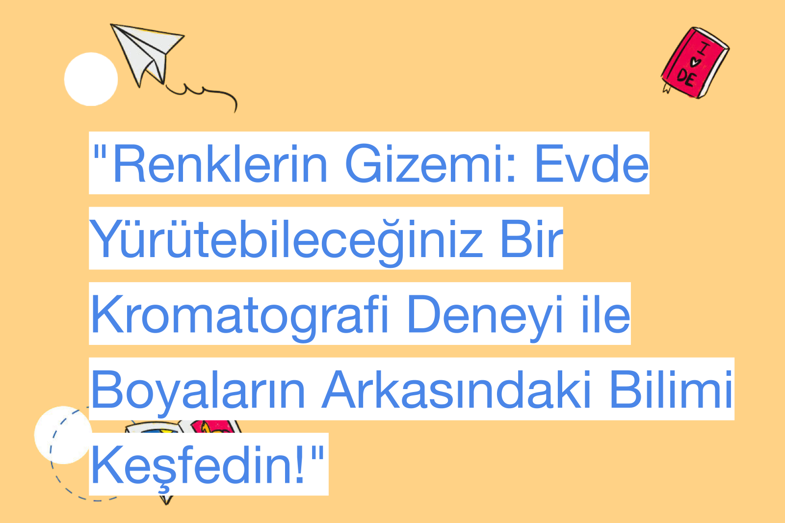 "Renklerin Gizemi: Evde Yürütebileceğiniz Bir Kromatografi Deneyi ile Boyaların Arkasındaki Bilimi Keşfedin!"