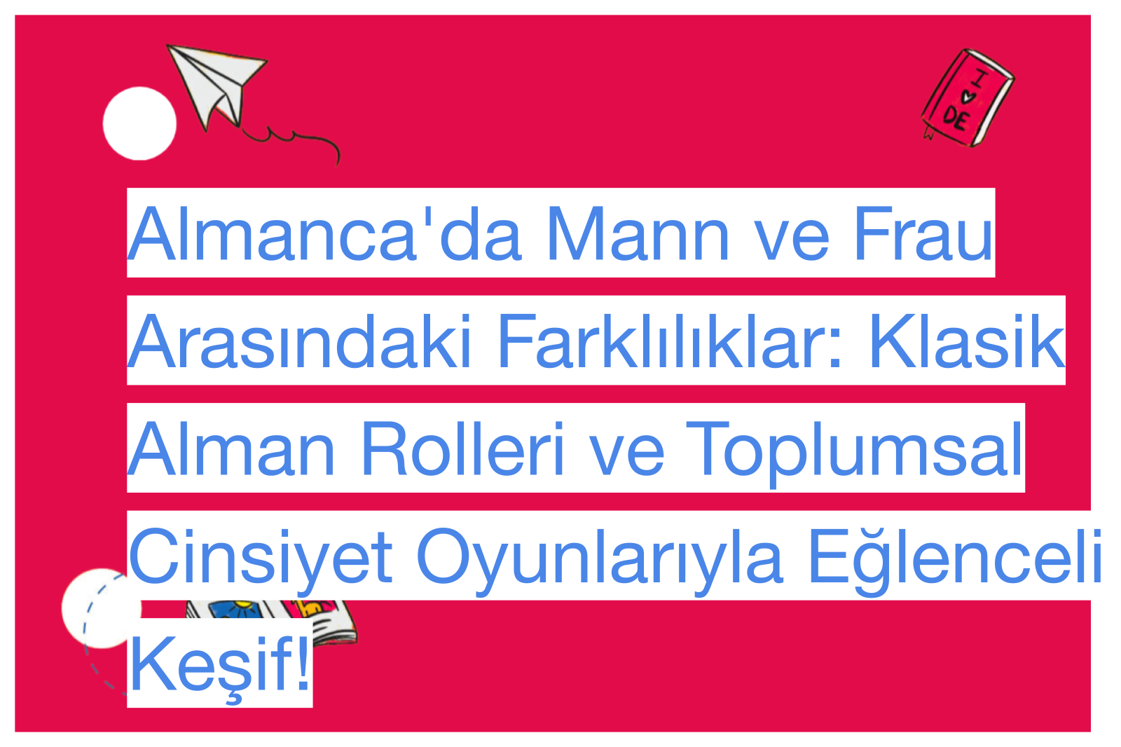 Almanca'da Mann ve Frau Arasındaki Farklılıklar: Klasik Alman Rolleri ve Toplumsal Cinsiyet Oyunlarıyla Eğlenceli Keşif!