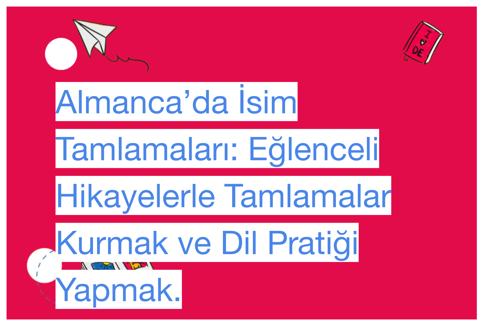 Almanca’da İsim Tamlamaları: Eğlenceli Hikayelerle Tamlamalar Kurmak ve Dil Pratiği Yapmak.