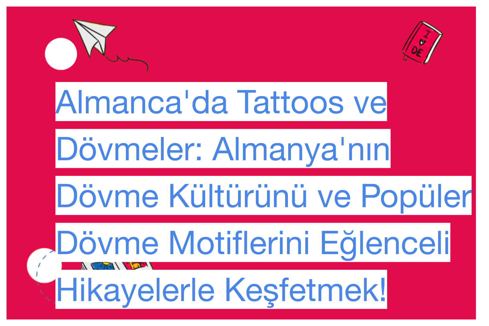 Almanca'da Tattoos ve Dövmeler: Almanya'nın Dövme Kültürünü ve Popüler Dövme Motiflerini Eğlenceli Hikayelerle Keşfetmek!