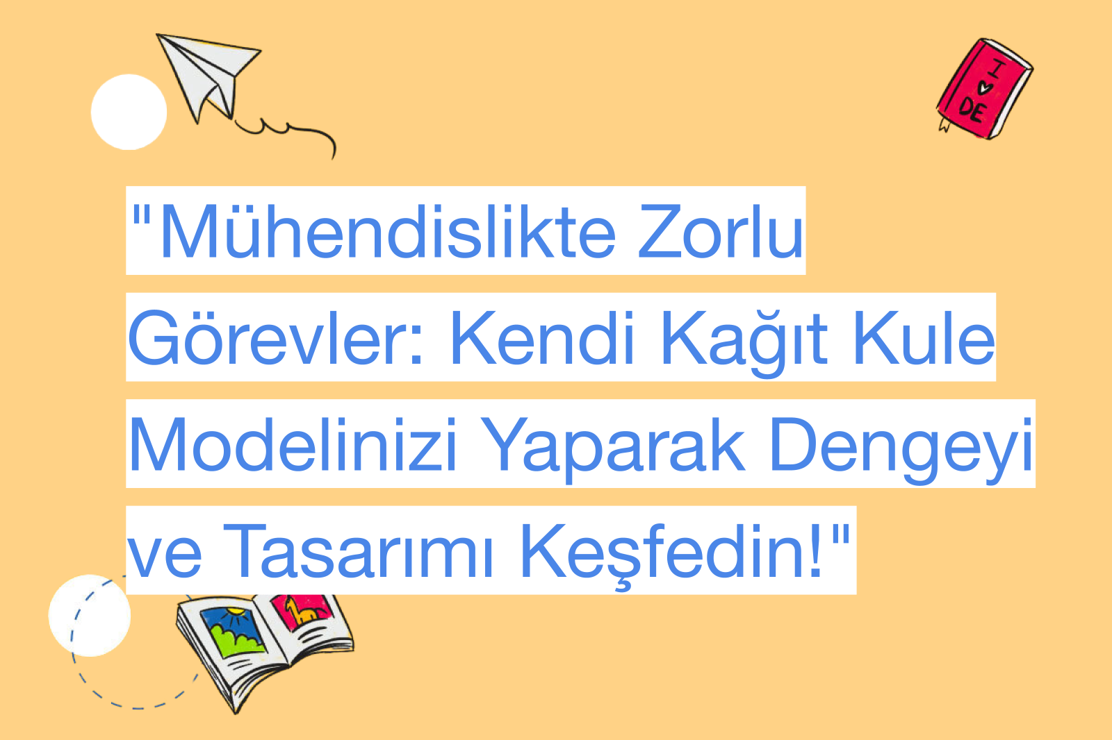 "Mühendislikte Zorlu Görevler: Kendi Kağıt Kule Modelinizi Yaparak Dengeyi ve Tasarımı Keşfedin!"