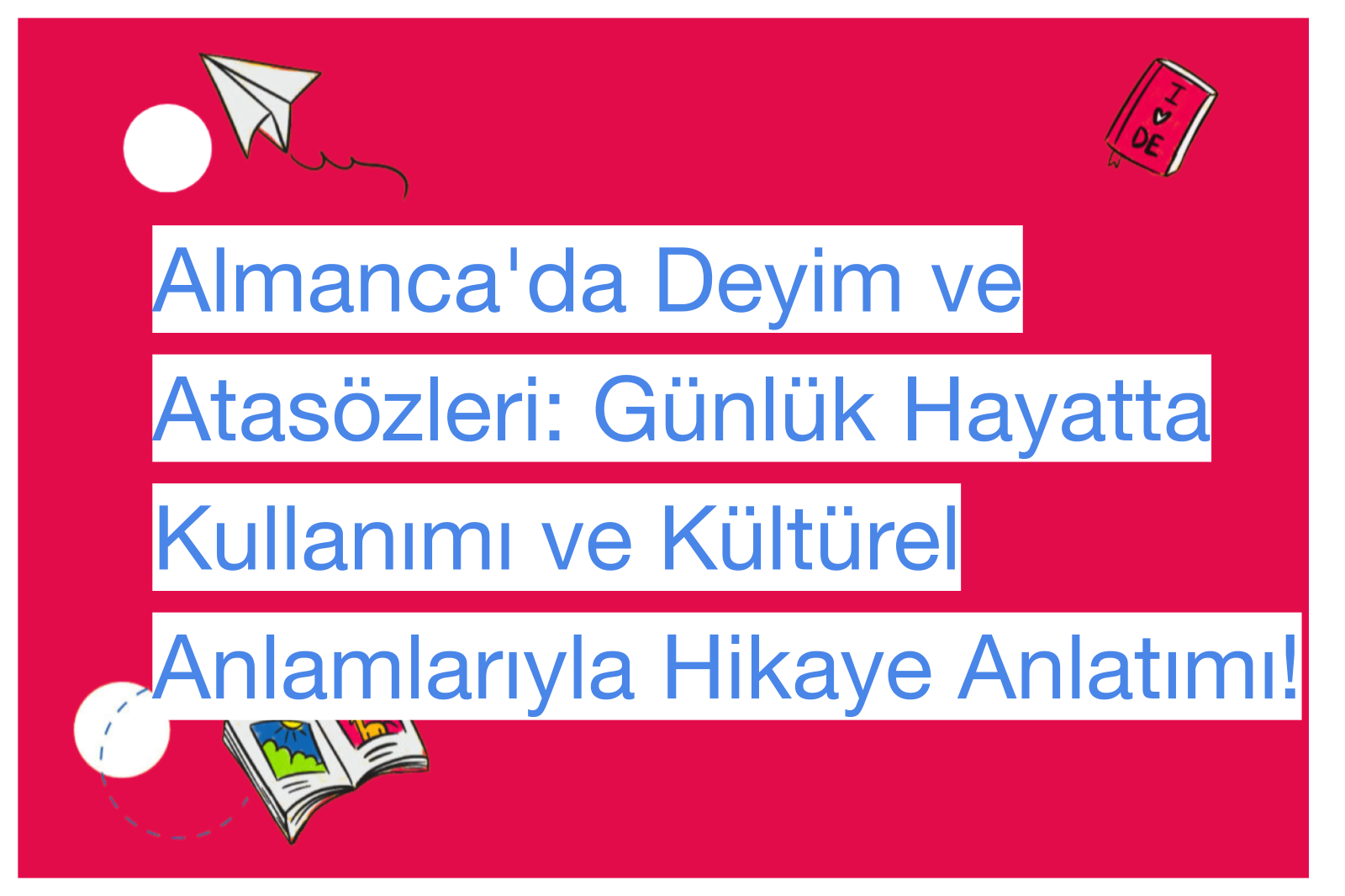 Almanca'da Deyim ve Atasözleri: Günlük Hayatta Kullanımı ve Kültürel Anlamlarıyla Hikaye Anlatımı!