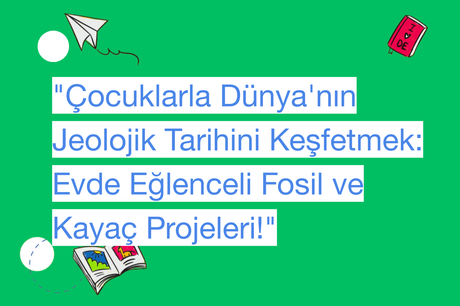 "Çocuklarla Dünya'nın Jeolojik Tarihini Keşfetmek: Evde Eğlenceli Fosil ve Kayaç Projeleri!"
