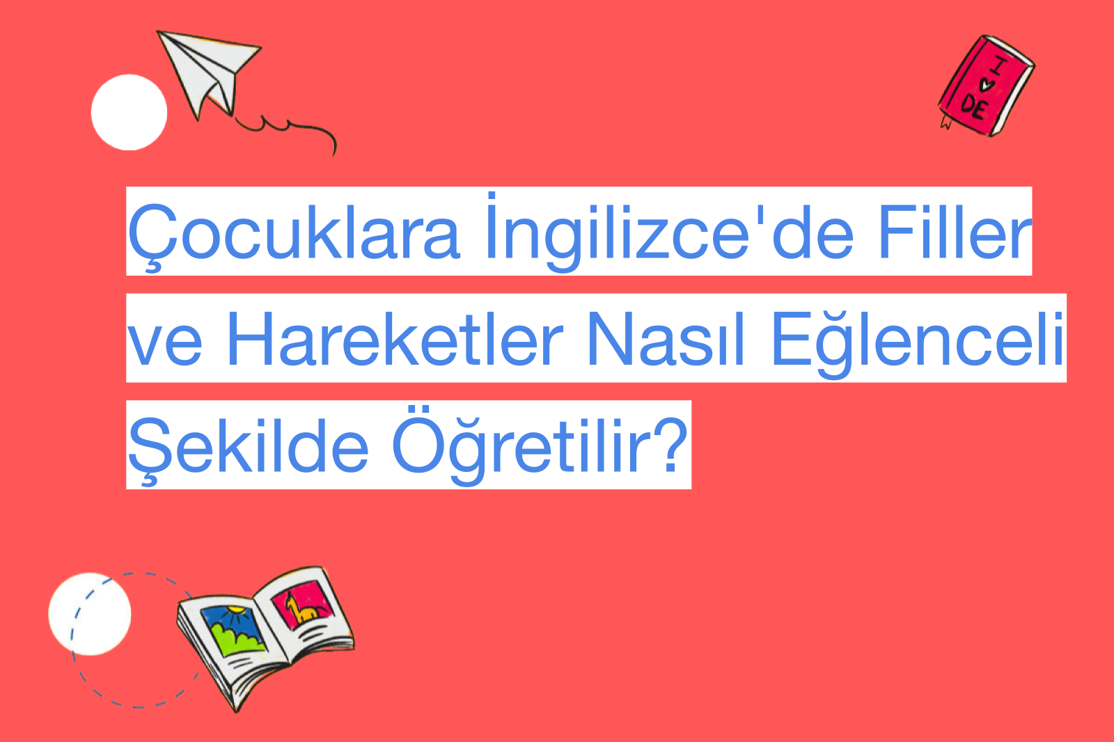 Çocuklara İngilizce'de Filler ve Hareketler Nasıl Eğlenceli Şekilde Öğretilir?