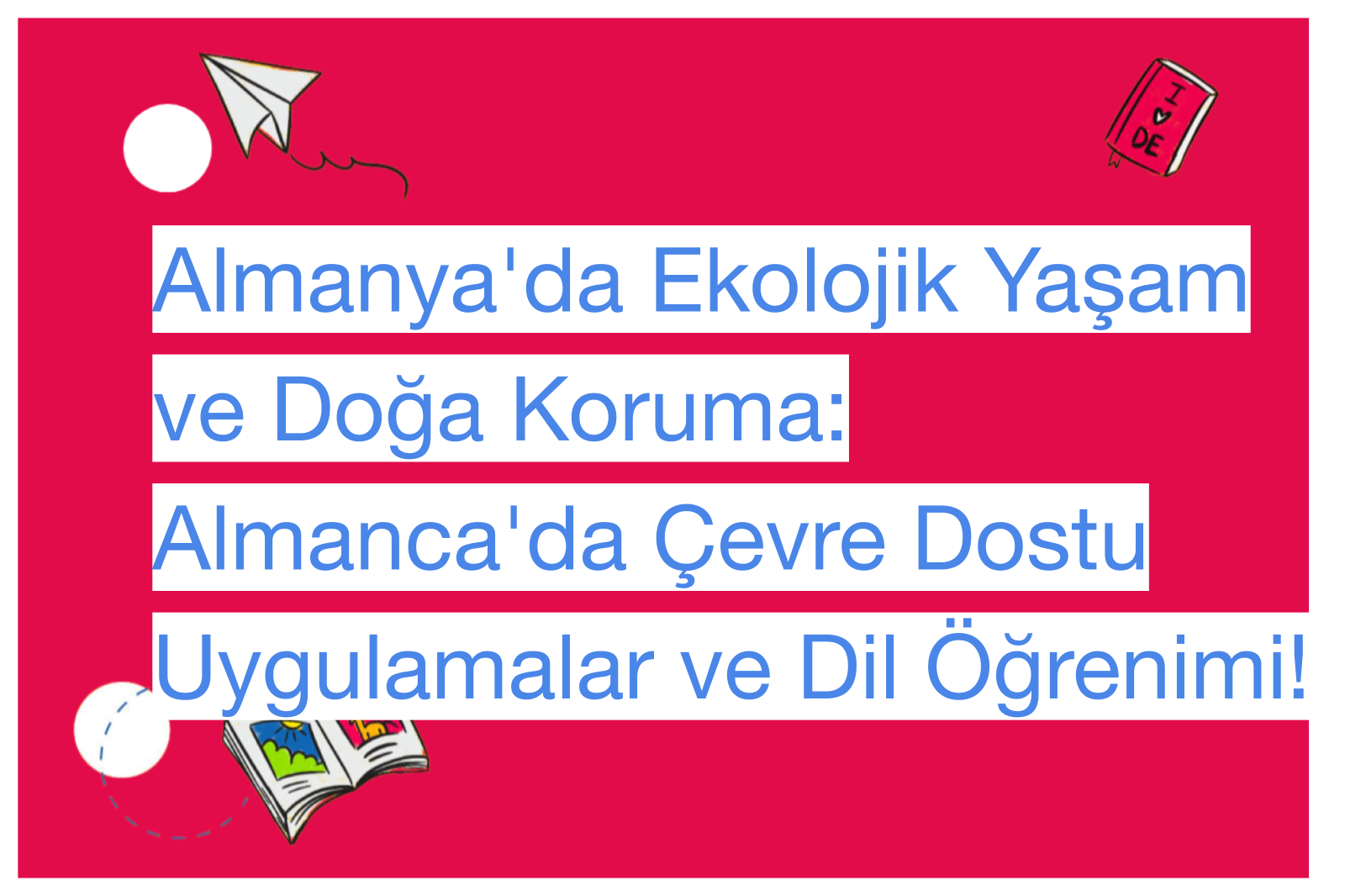 Almanya'da Ekolojik Yaşam ve Doğa Koruma: Almanca'da Çevre Dostu Uygulamalar ve Dil Öğrenimi!