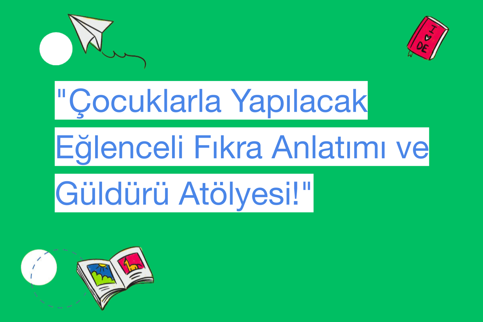 "Çocuklarla Yapılacak Eğlenceli Fıkra Anlatımı ve Güldürü Atölyesi!"