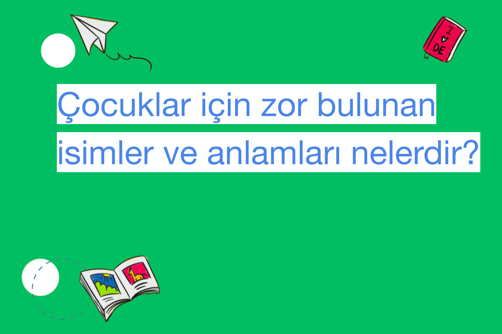 Çocuklar için zor bulunan isimler ve anlamları nelerdir?