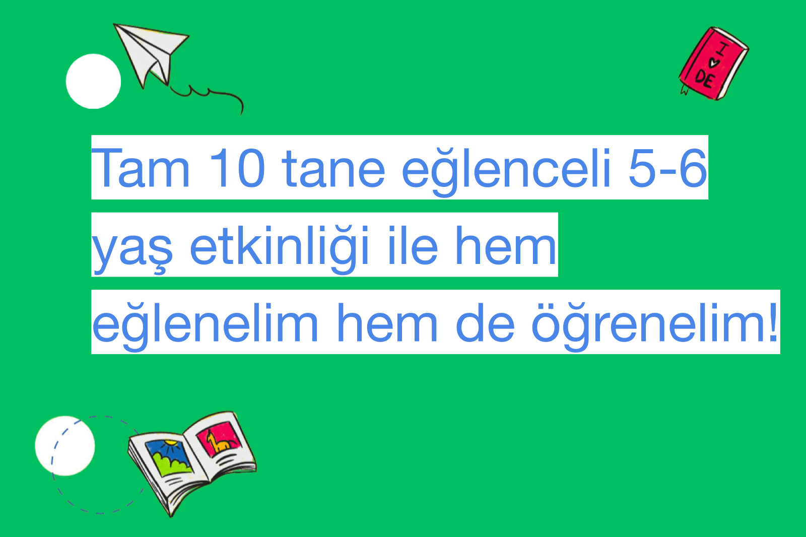 Tam 10 tane eğlenceli 5-6 yaş etkinliği ile hem eğlenelim hem de öğrenelim!