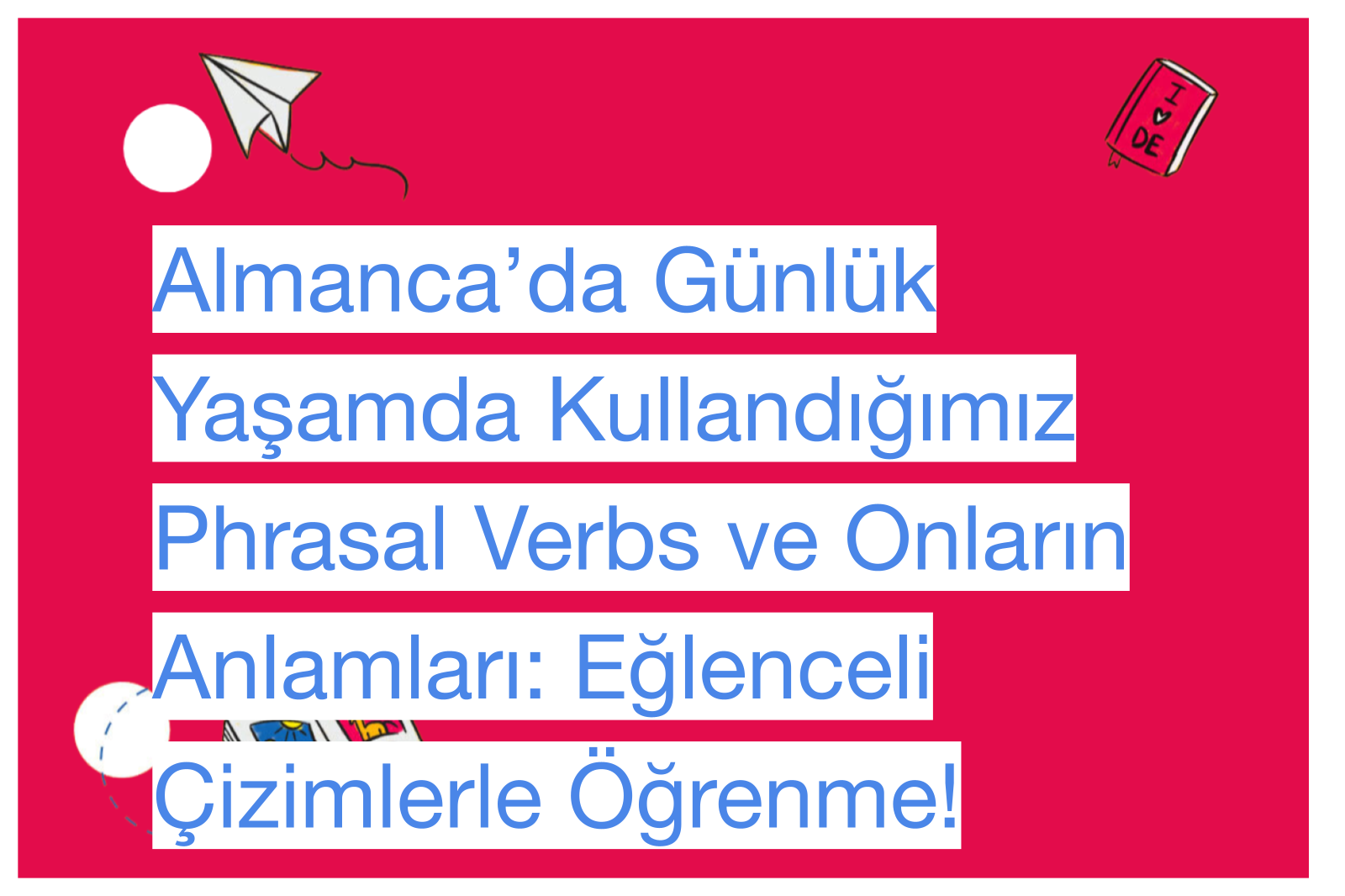 Almanca’da Günlük Yaşamda Kullandığımız Phrasal Verbs ve Onların Anlamları: Eğlenceli Çizimlerle Öğrenme!