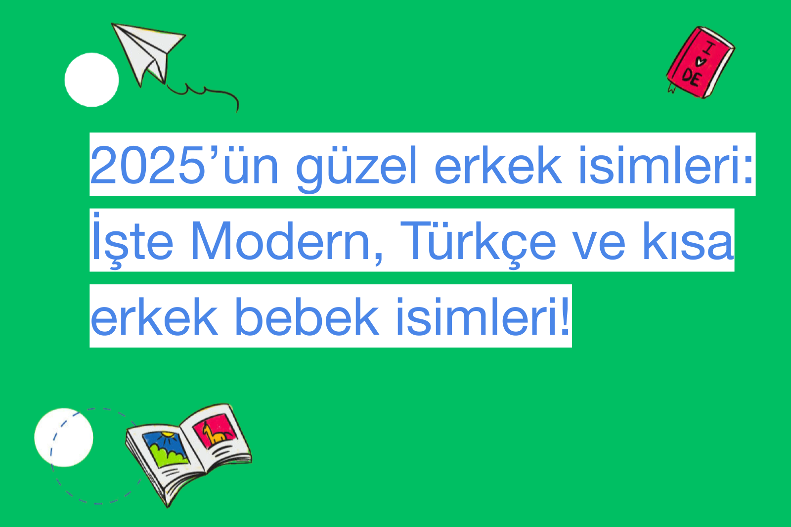 2025’ün güzel erkek isimleri: İşte Modern, Türkçe ve kısa erkek bebek isimleri!