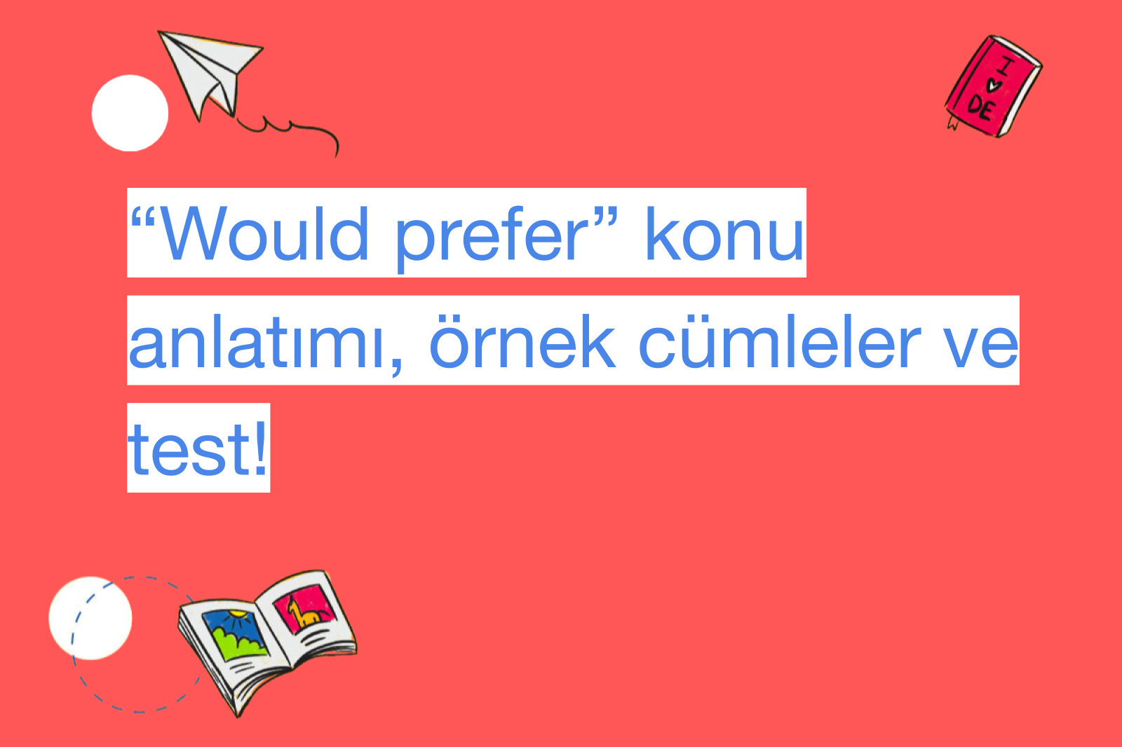 “Would prefer” konu anlatımı, örnek cümleler ve test!