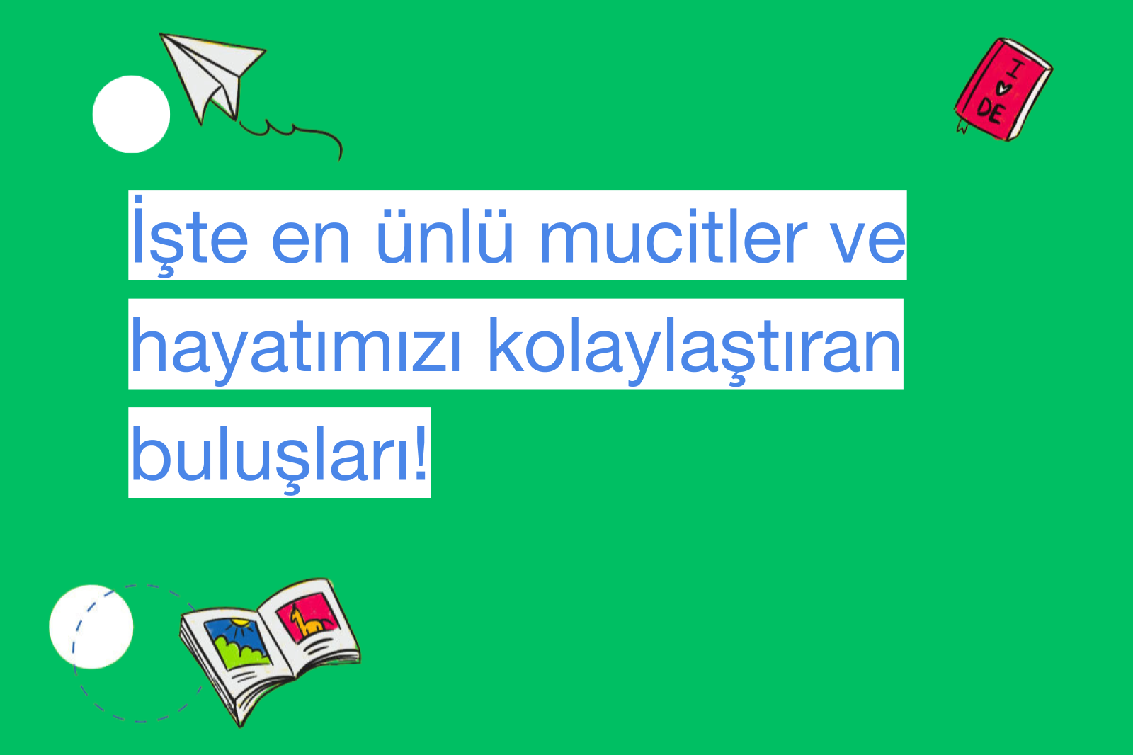 İşte en ünlü mucitler ve hayatımızı kolaylaştıran buluşları!