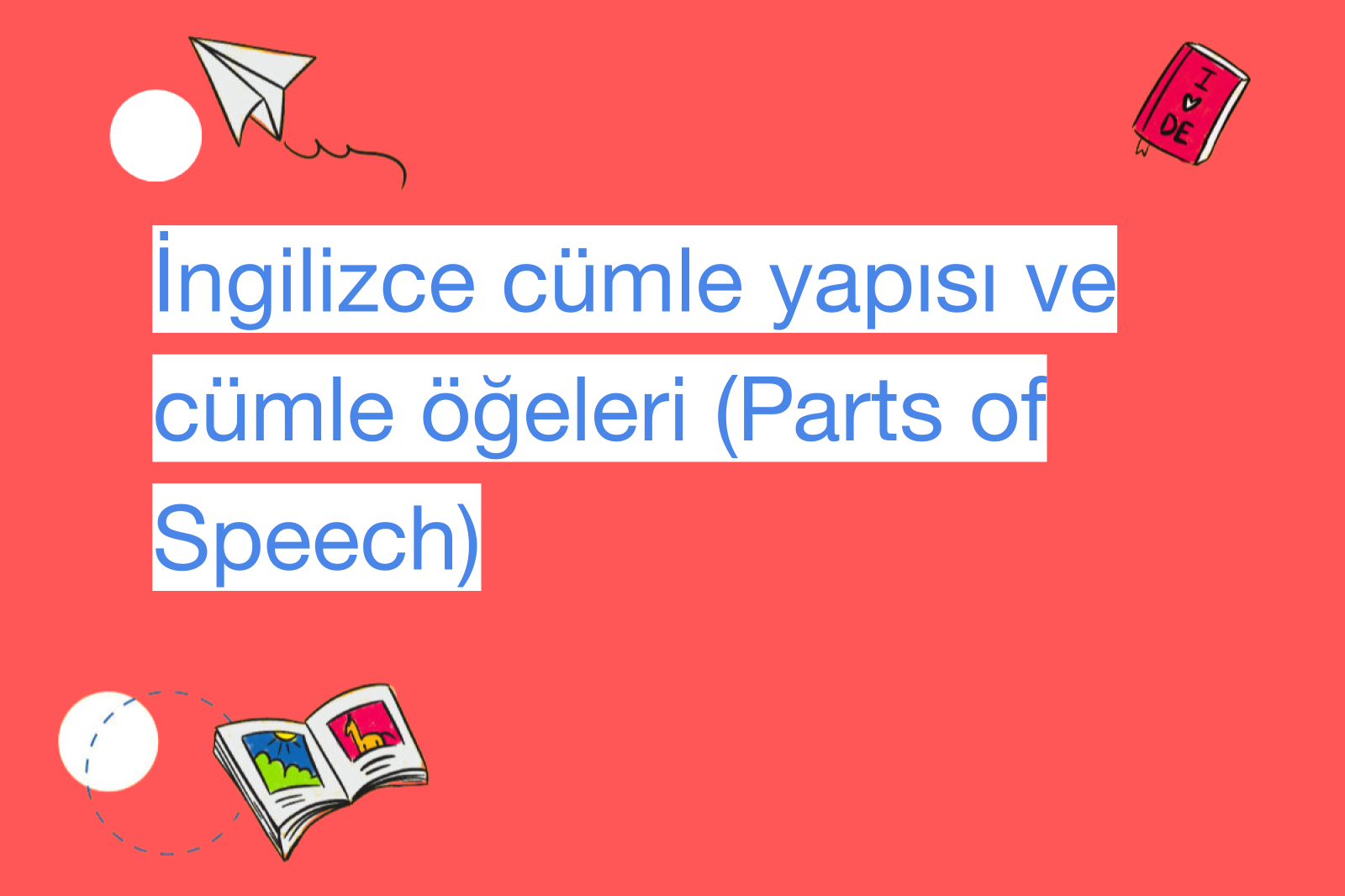 İngilizce cümle yapısı ve cümle öğeleri (Parts of Speech)