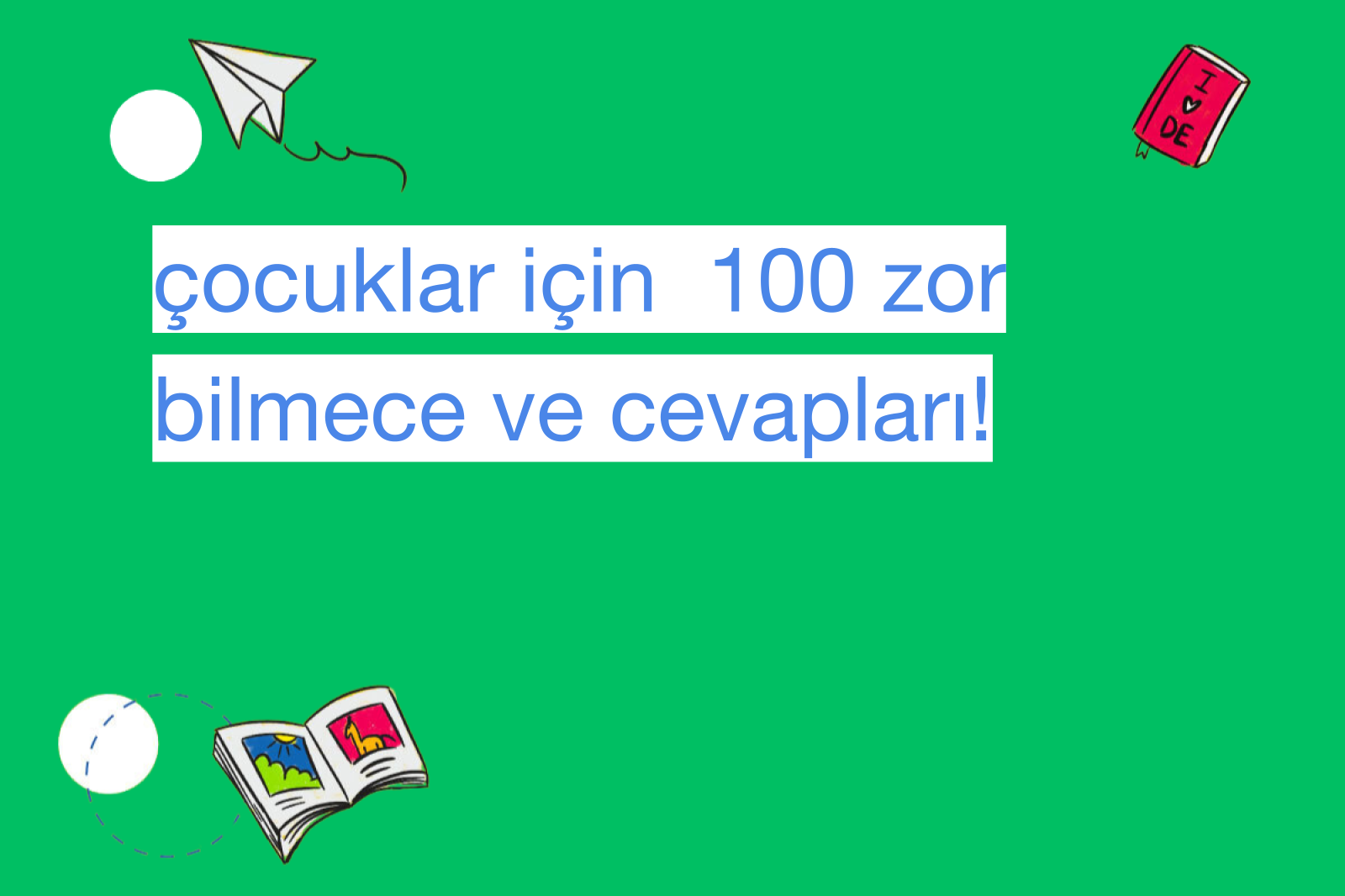 çocuklar için  100 zor bilmece ve cevapları!