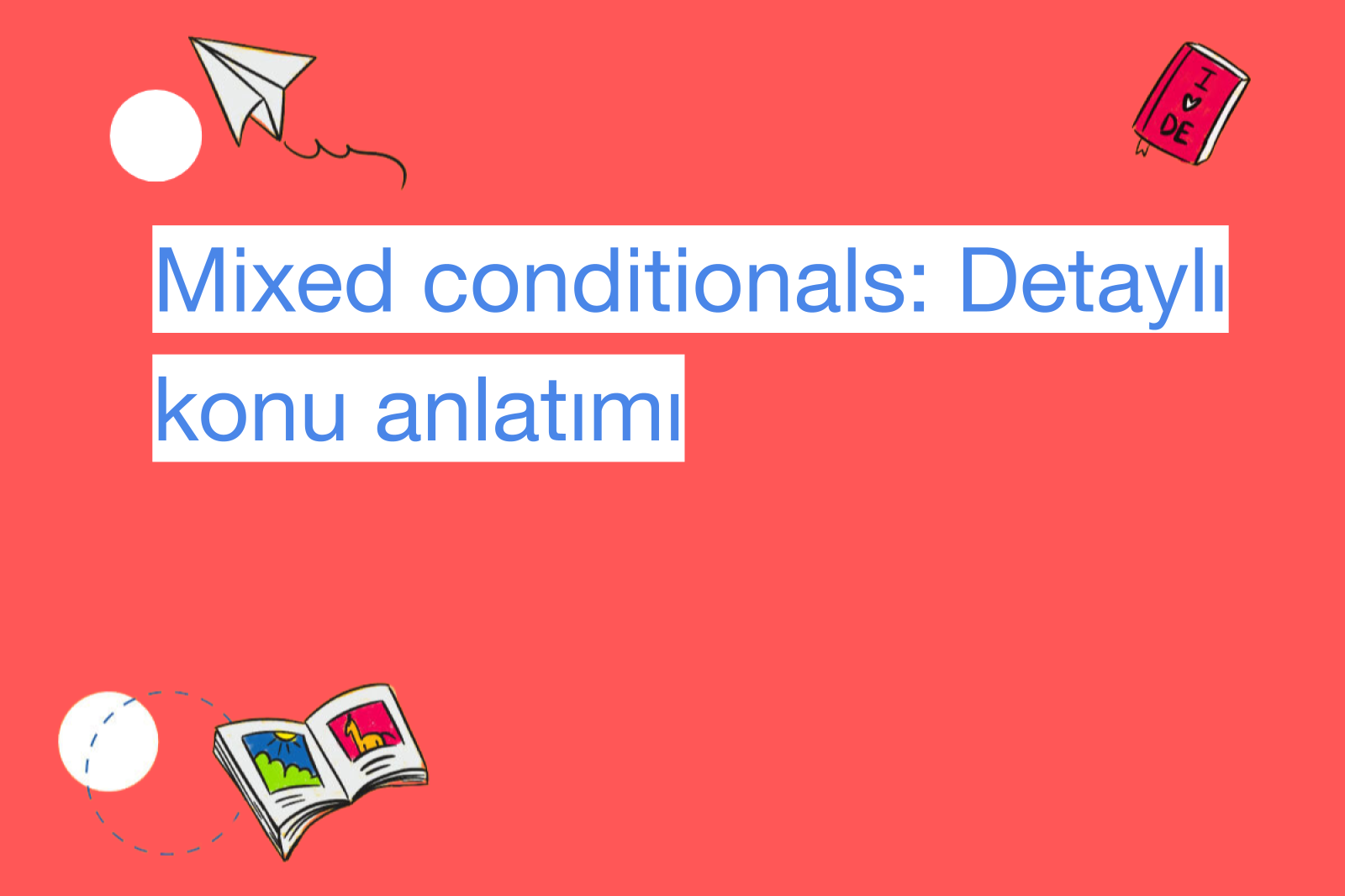 Mixed conditionals: Detaylı konu anlatımı