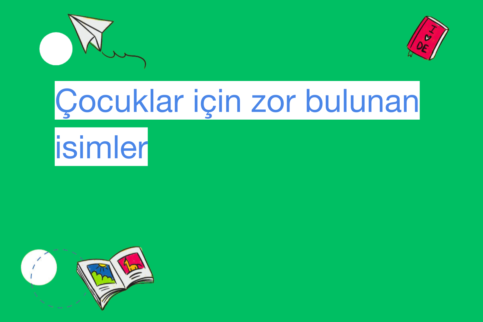 Çocuklar için zor bulunan isimler