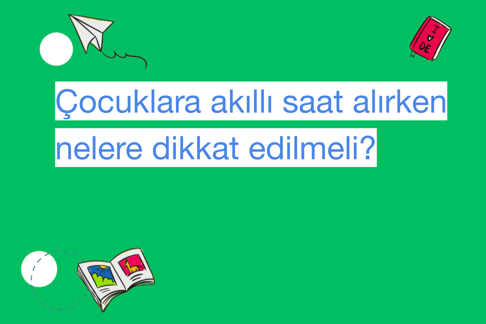 Çocuklara akıllı saat alırken nelere dikkat edilmeli?