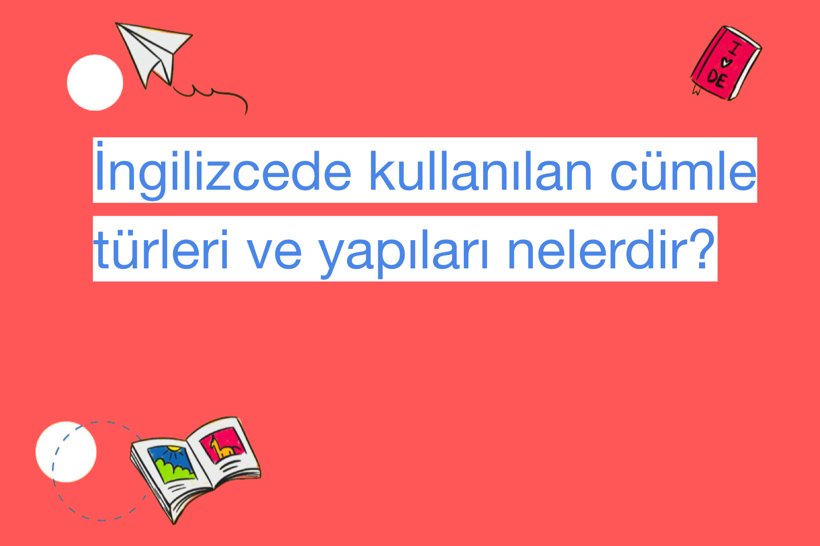 İngilizcede kullanılan cümle türleri ve yapıları nelerdir?