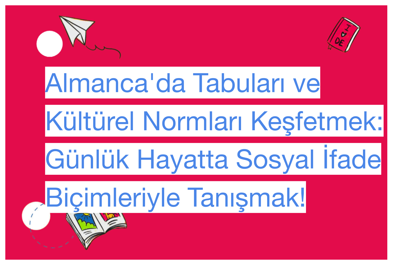 Almanca'da Tabuları ve Kültürel Normları Keşfetmek: Günlük Hayatta Sosyal İfade Biçimleriyle Tanışmak!