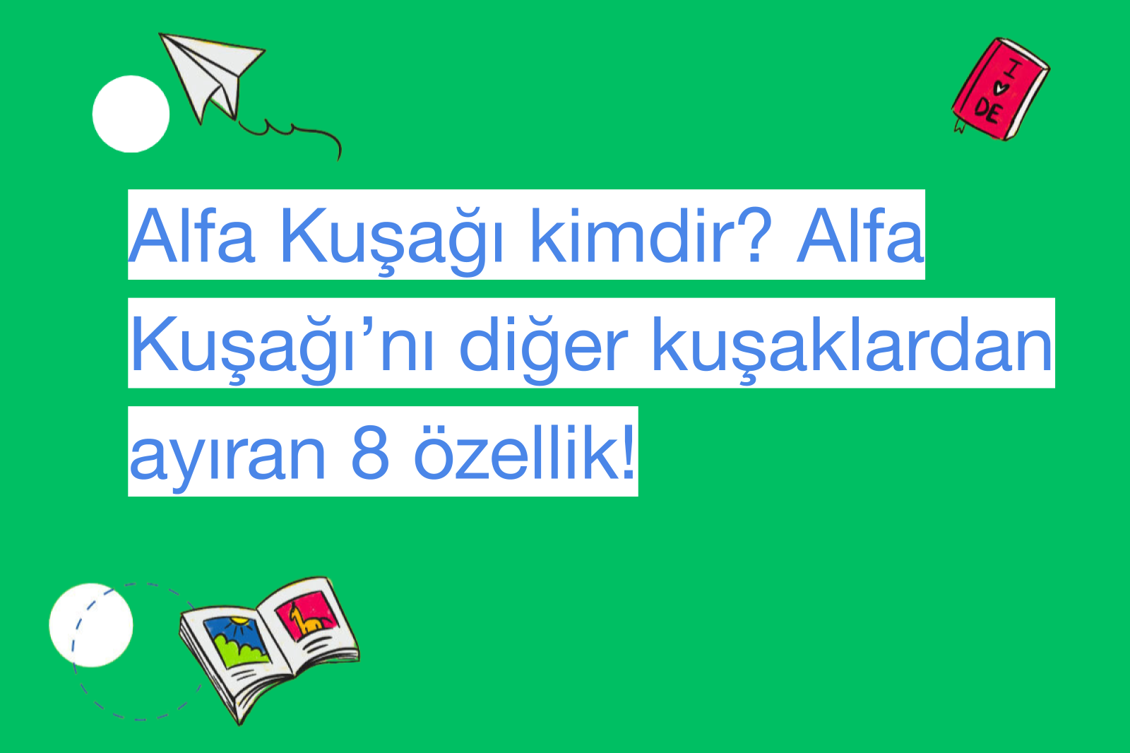 Alfa Kuşağı kimdir? Alfa Kuşağı’nı diğer kuşaklardan ayıran 8 özellik!