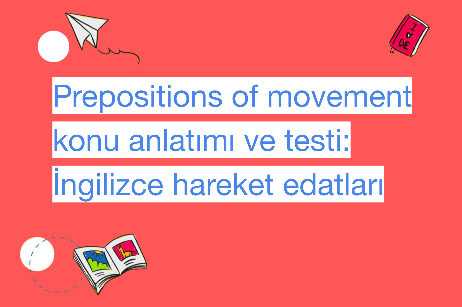 Prepositions of movement konu anlatımı ve testi: İngilizce hareket edatları