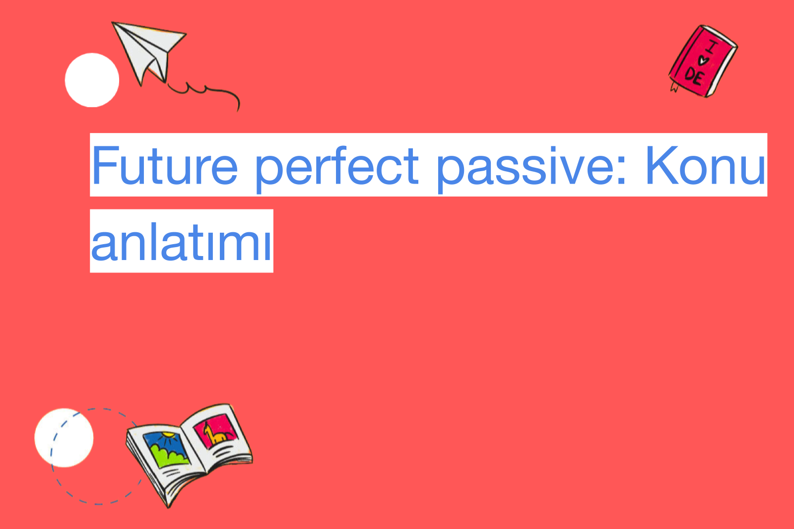 Future perfect passive: Konu anlatımı