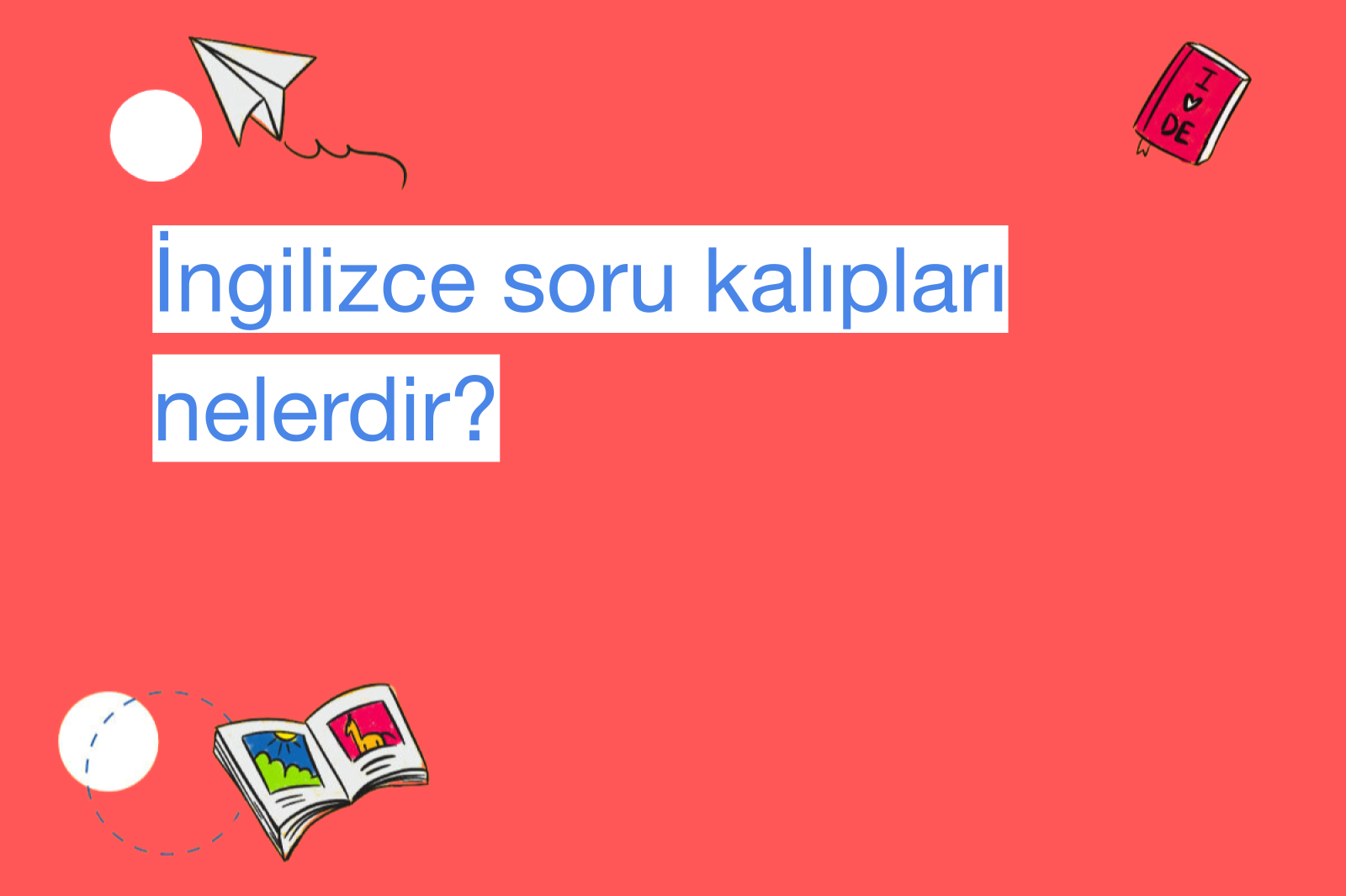 İngilizce soru kalıpları nelerdir?