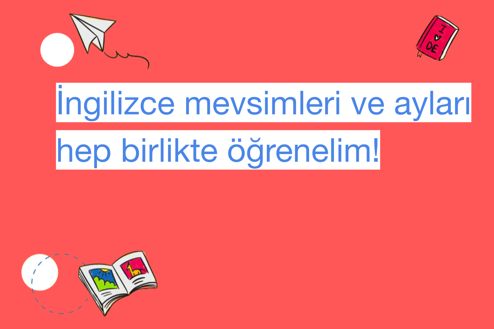 İngilizce mevsimleri ve ayları hep birlikte öğrenelim!