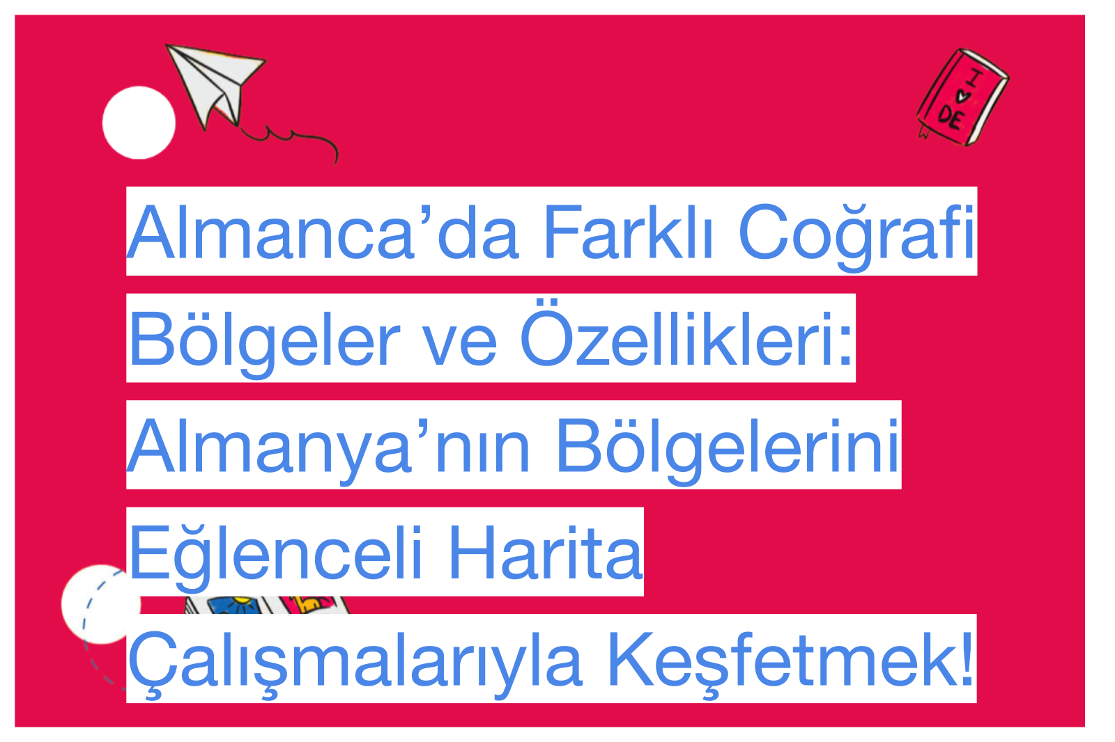 Almanca’da Farklı Coğrafi Bölgeler ve Özellikleri: Almanya’nın Bölgelerini Eğlenceli Harita Çalışmalarıyla Keşfetmek!