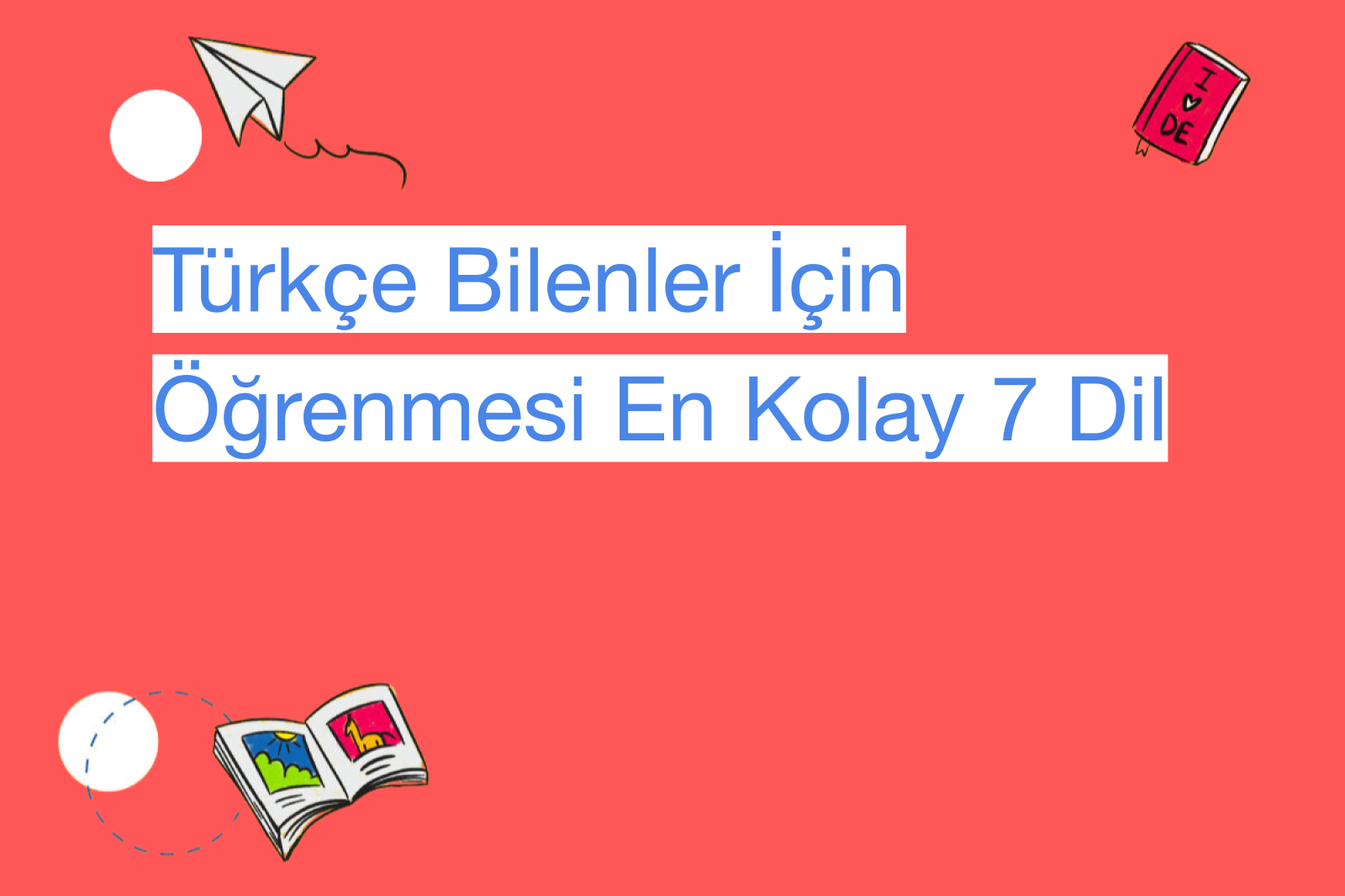 Türkçe Bilenler İçin Öğrenmesi En Kolay 7 Dil