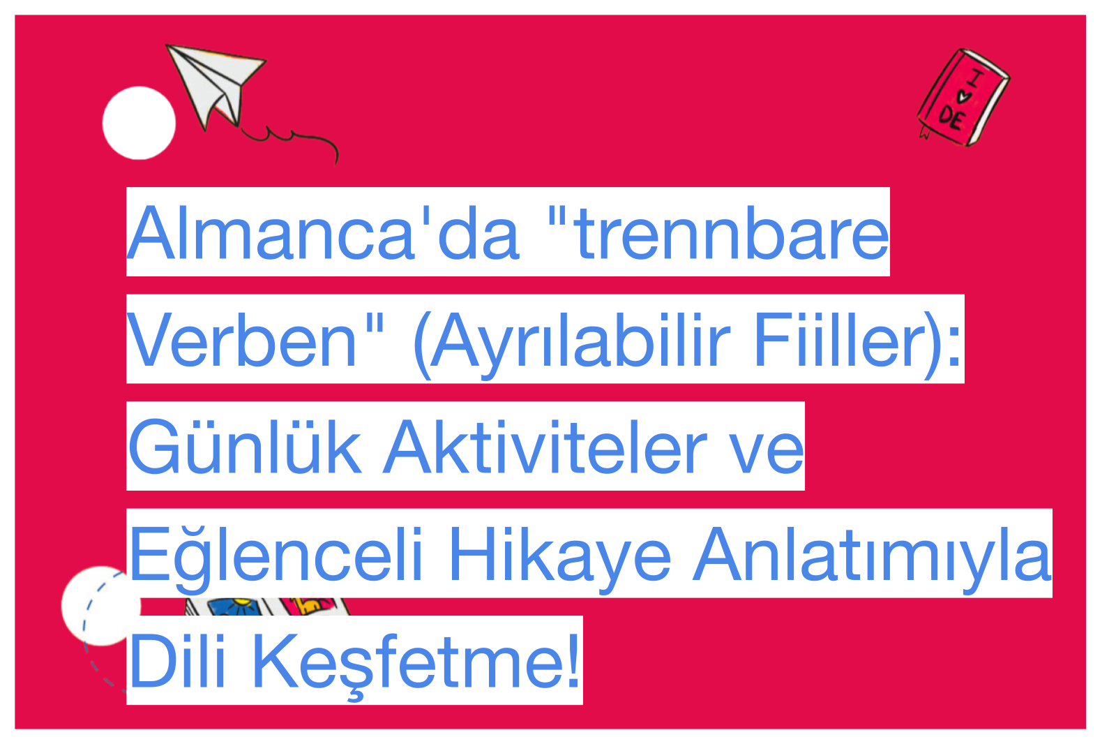 Almanca'da "trennbare Verben" (Ayrılabilir Fiiller): Günlük Aktiviteler ve Eğlenceli Hikaye Anlatımıyla Dili Keşfetme!