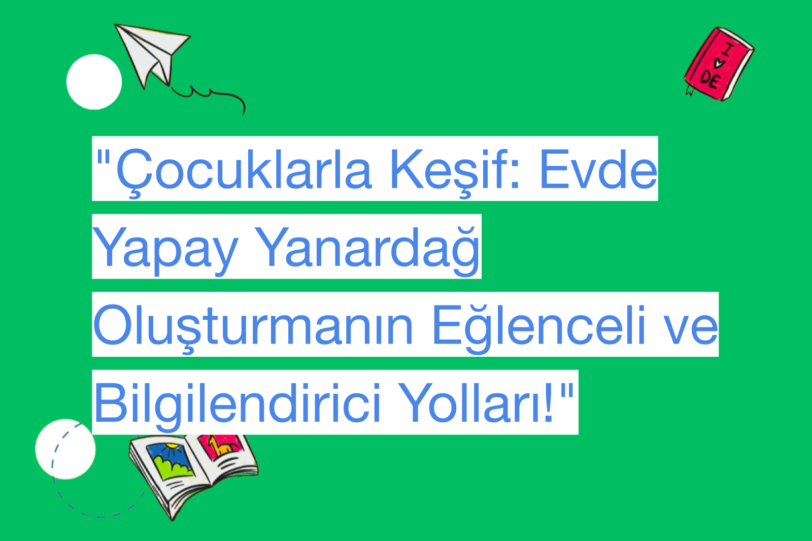 "Çocuklarla Keşif: Evde Yapay Yanardağ Oluşturmanın Eğlenceli ve Bilgilendirici Yolları!"