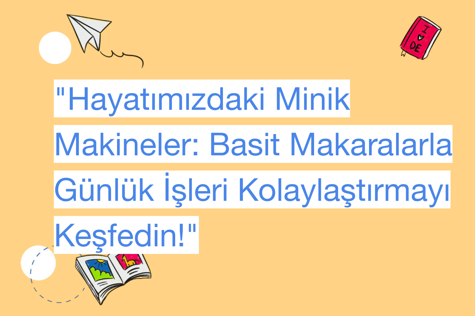 "Hayatımızdaki Minik Makineler: Basit Makaralarla Günlük İşleri Kolaylaştırmayı Keşfedin!"