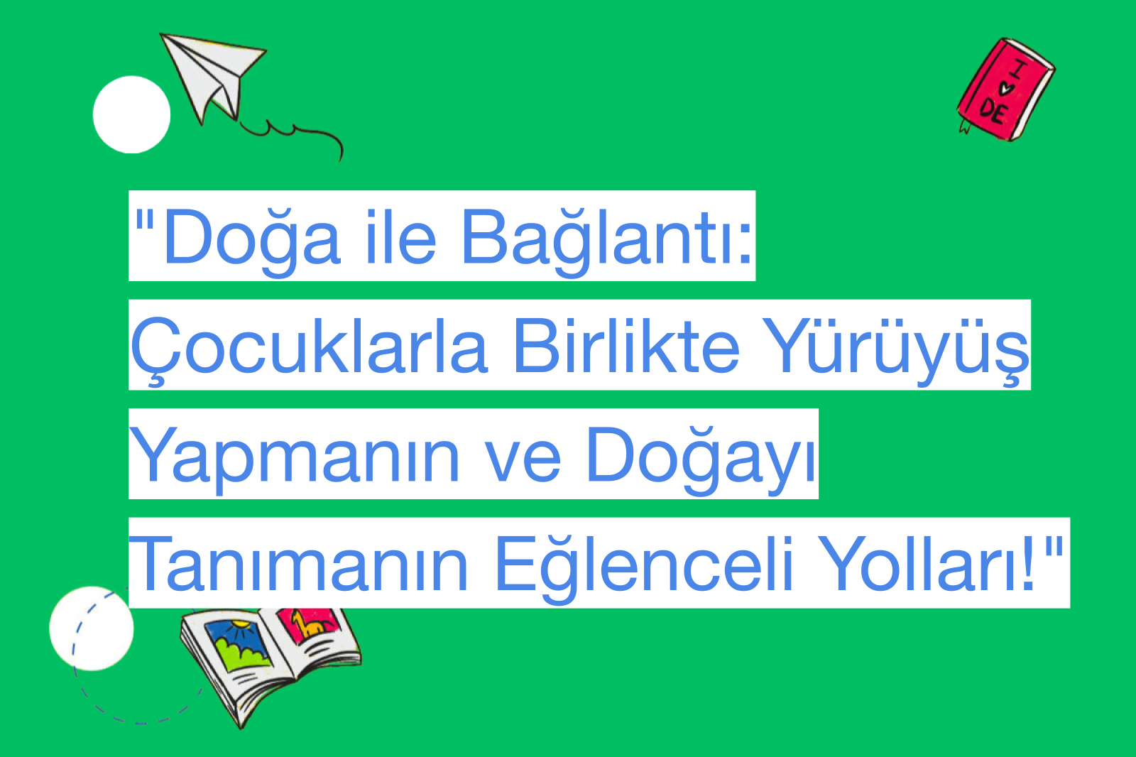 "Doğa ile Bağlantı: Çocuklarla Birlikte Yürüyüş Yapmanın ve Doğayı Tanımanın Eğlenceli Yolları!"