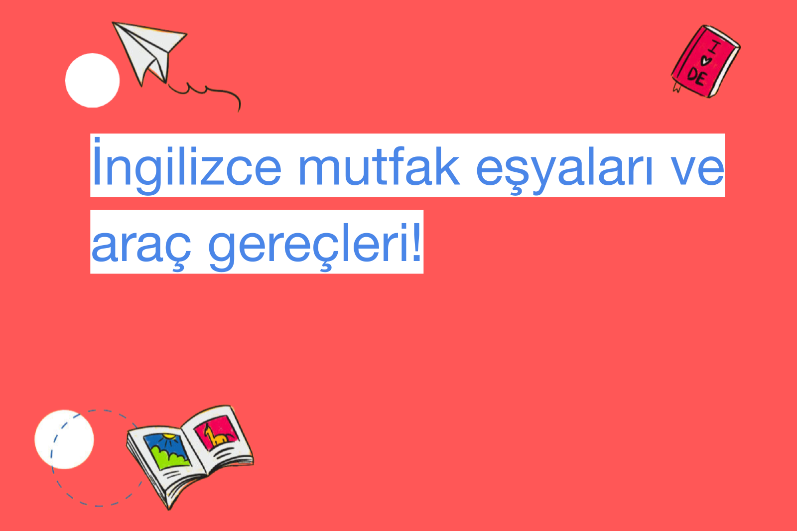 İngilizce mutfak eşyaları ve araç gereçleri!