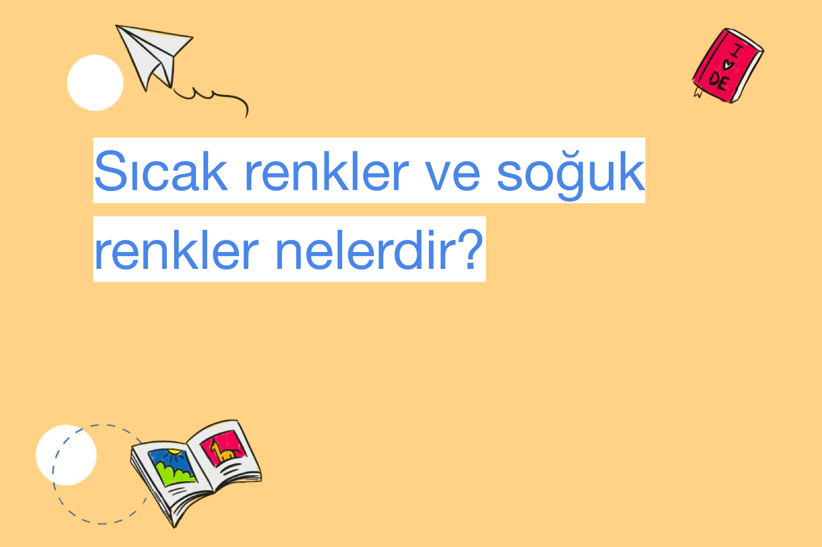 Sıcak renkler ve soğuk renkler nelerdir?