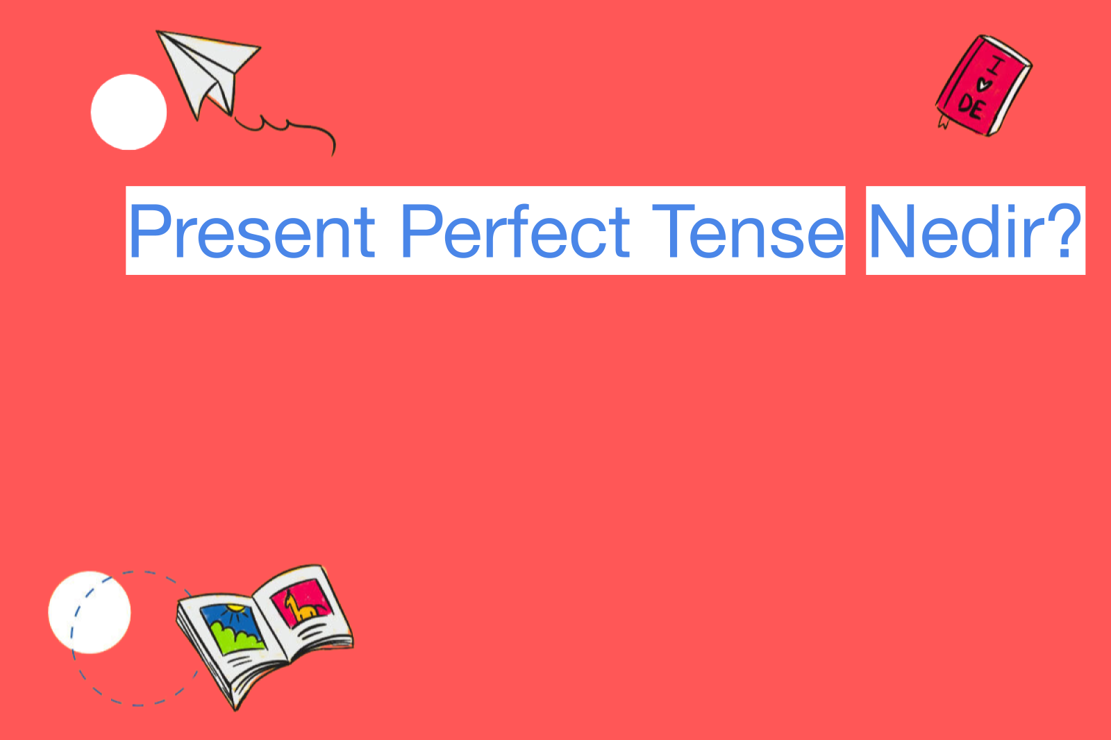 Present Perfect Tense Nedir?