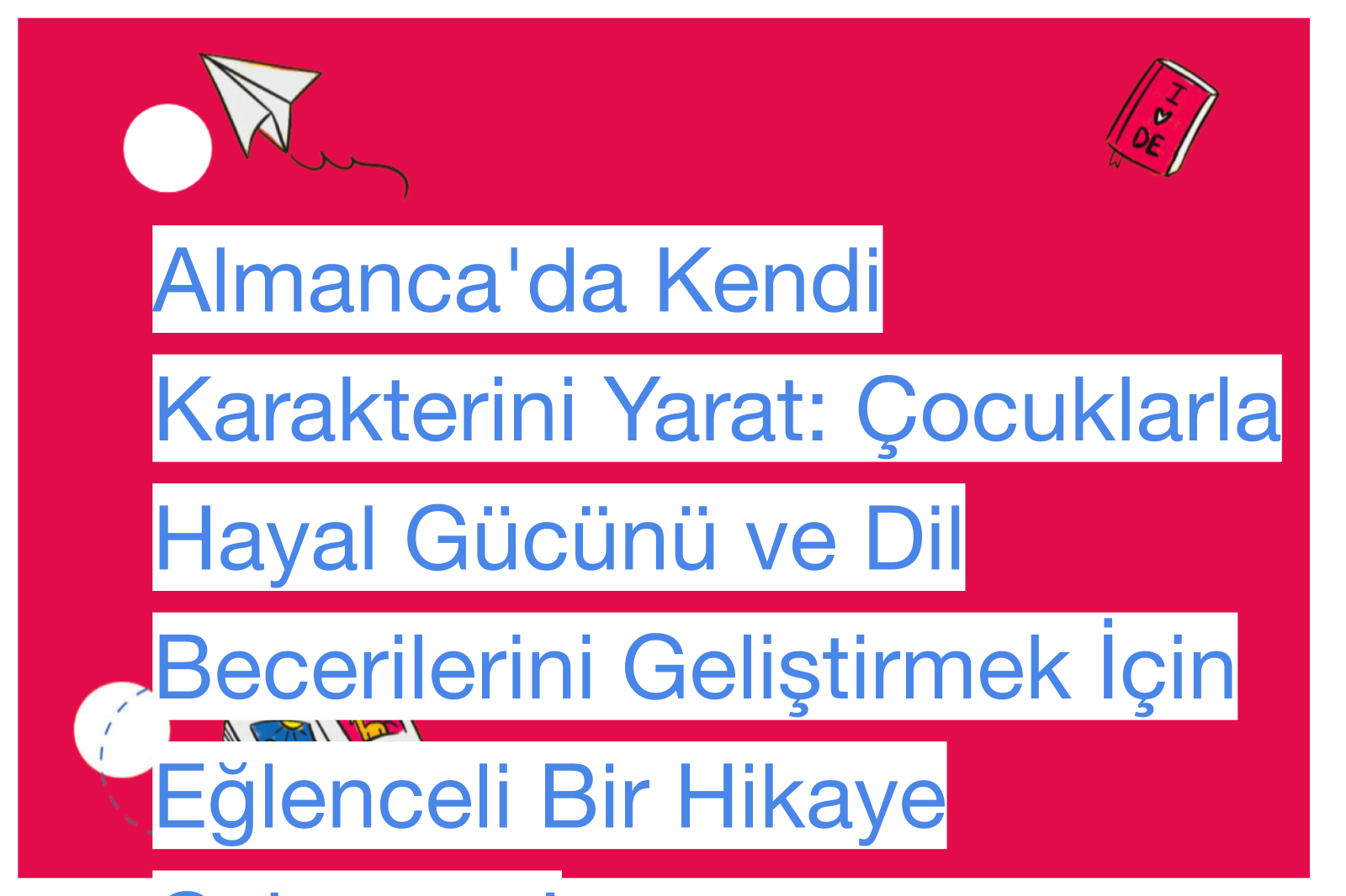 Almanca'da Kendi Karakterini Yarat: Çocuklarla Hayal Gücünü ve Dil Becerilerini Geliştirmek İçin Eğlenceli Bir Hikaye Çalışması!