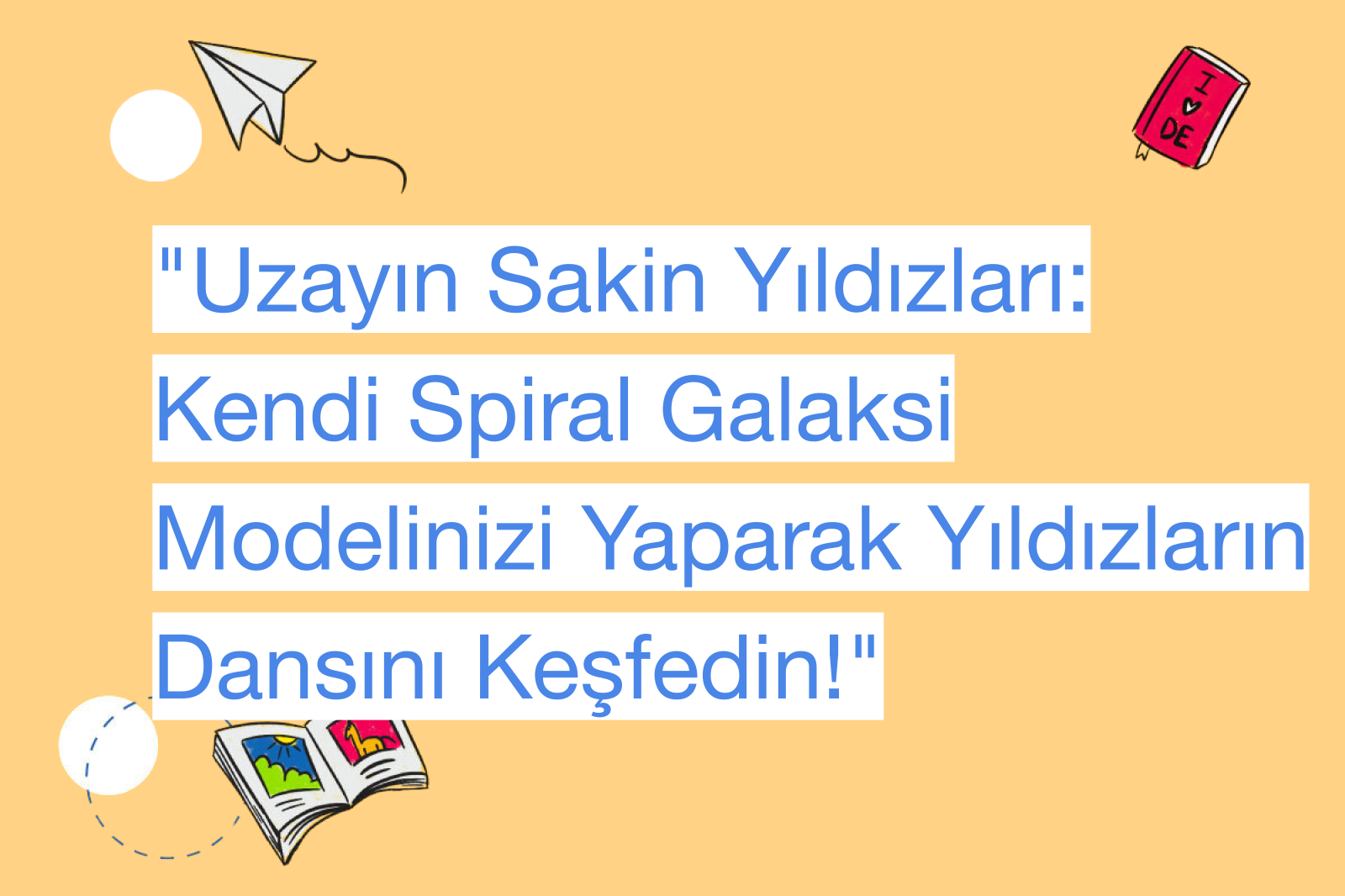 "Uzayın Sakin Yıldızları: Kendi Spiral Galaksi Modelinizi Yaparak Yıldızların Dansını Keşfedin!"