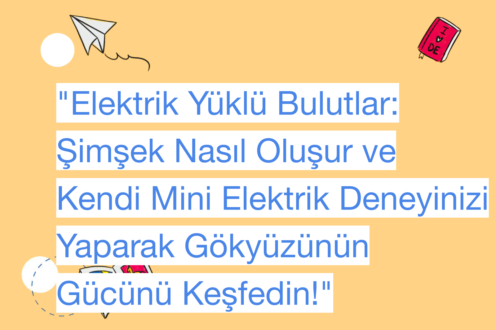 "Elektrik Yüklü Bulutlar: Şimşek Nasıl Oluşur ve Kendi Mini Elektrik Deneyinizi Yaparak Gökyüzünün Gücünü Keşfedin!"