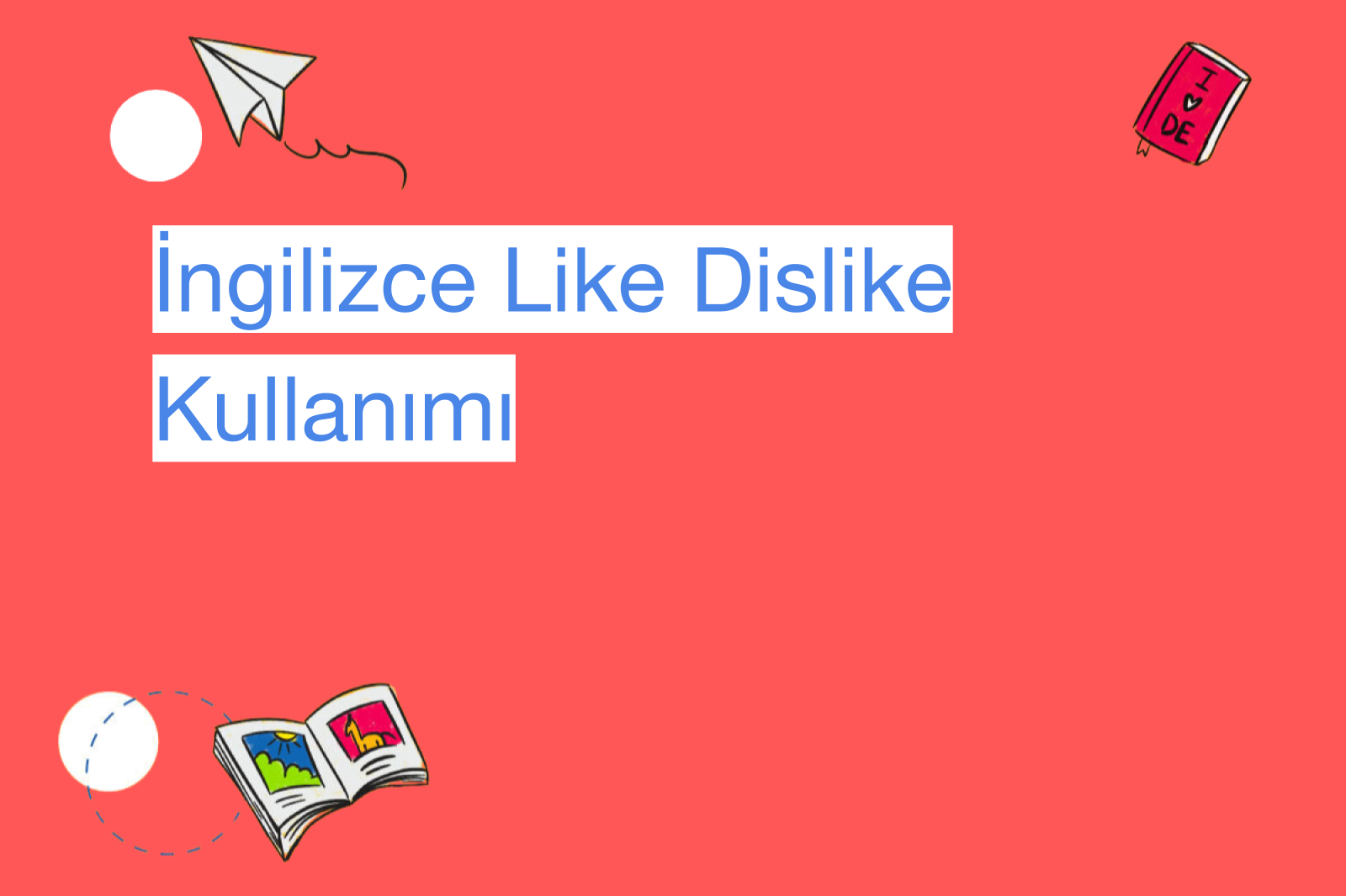İngilizce Like Dislike Kullanımı